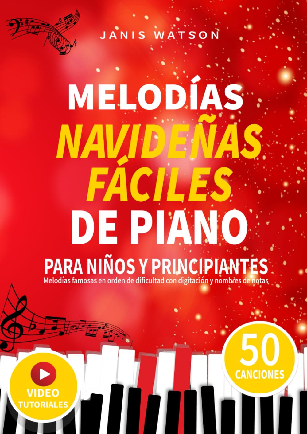 Libro: MELODÍAS NAVIDEÑAS FÁCILES DE PIANO PARA NIÑOS Y PRINCIPIANTES: Melodías famosas en orden de dificultad con digitación y nombres de notas