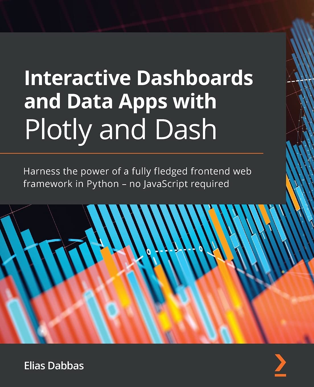 Libro: Interactive Dashboards and Data Apps with Plotly and Dash: Harness the power of a fully fledged frontend web framework in Python – no JavaScript required