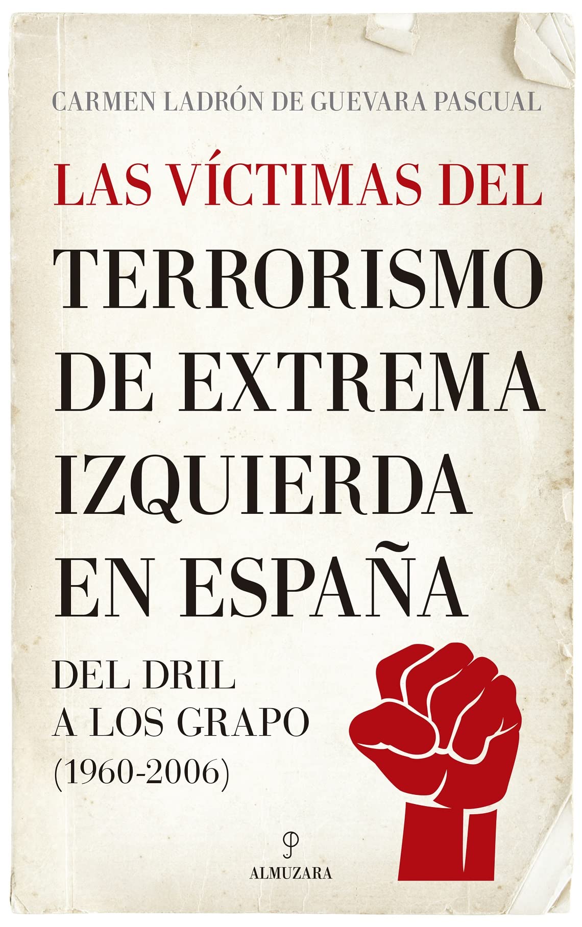 Libro: Las víctimas del terrorismo de extrema izquierda en España: Del DRIL a los GRAPO (1960-2006)
