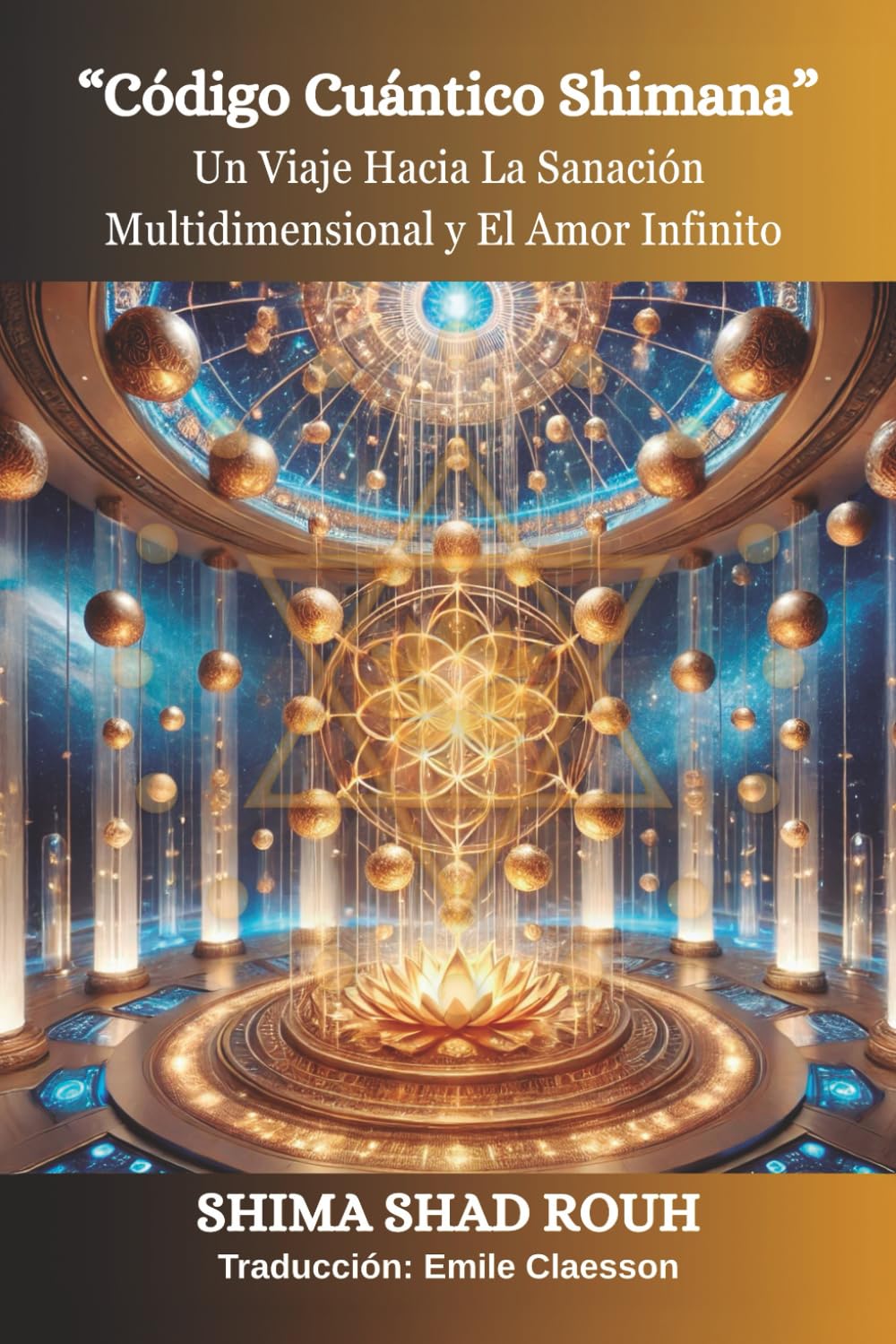 Libro: Código Cuántico Shimana: Un viaje hacia la sanación multidimensional y el amor Infinito