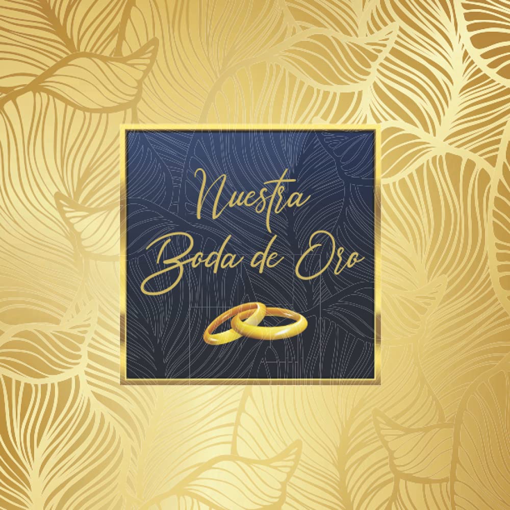 Libro de firmas para bodas de oro: Para recuerdos de invitados por aniversario de boda de oro 50 años casados, Regalo o detalle para aniversario pareja. Portada Dorada. Español (Spanish Edition)