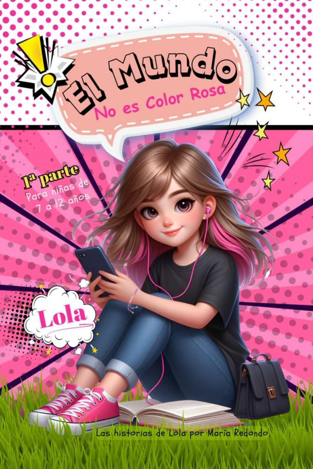 Libro: El Mundo no es Color Rosa. Lola, de niña a adolescente. "Historias que fomentan el diálogo entre padres e hijos". 1ª parte. Para niñas de 7 a 12 años.
