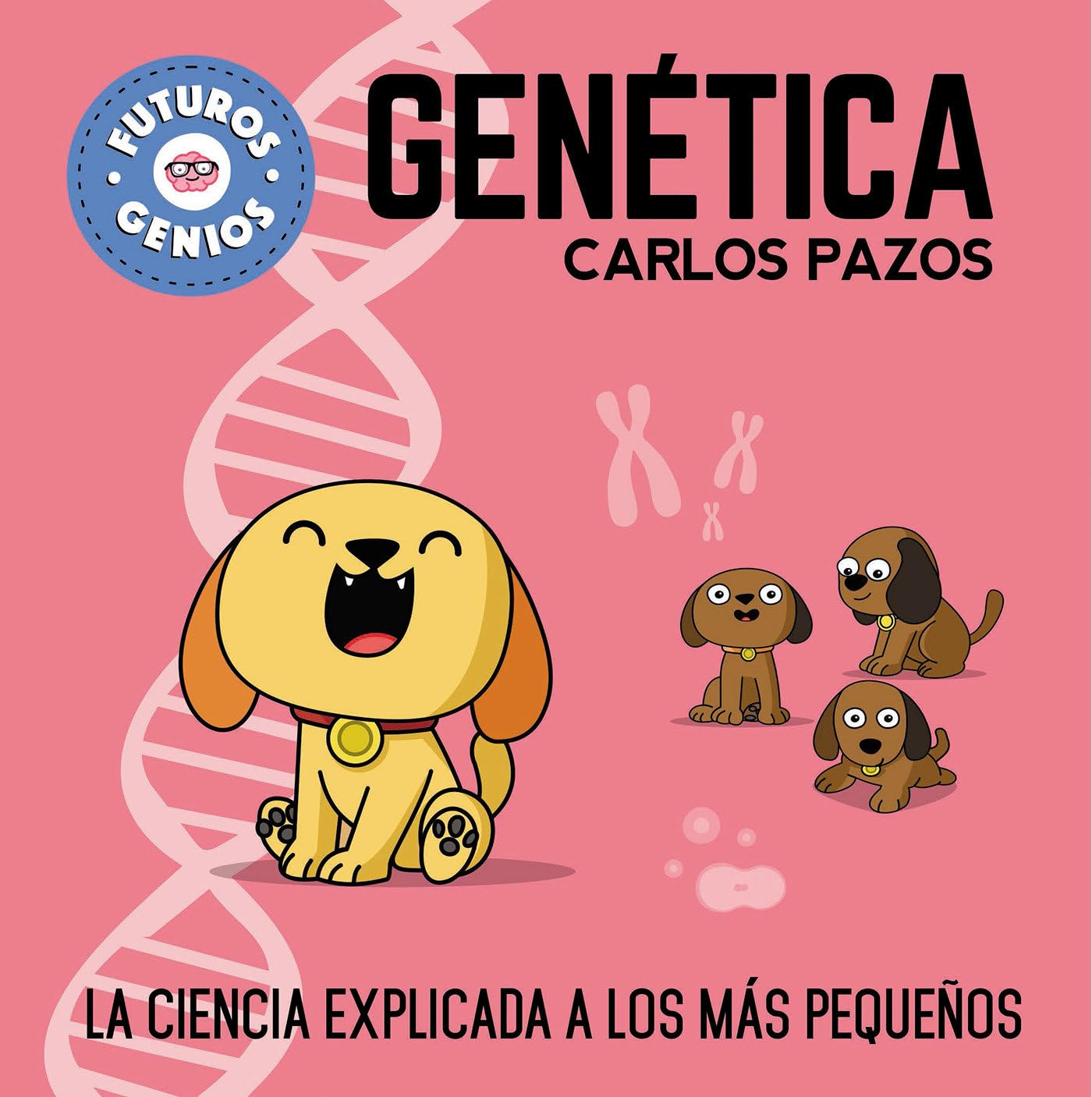 Genética (Futuros Genios 2): La ciencia explicada a los más pequeños (Pequeños curiosos)