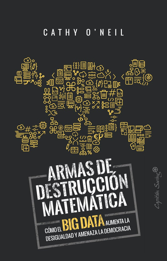 Armas de destrucción matemática: Cómo el Big Data aumenta la desigualdad y amenaza la democra (ESPECIALES)