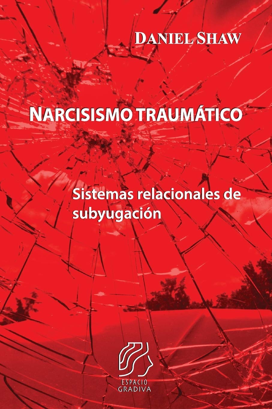 Libro: Narcisismo traumático: Sistemas relacionales de subyugación