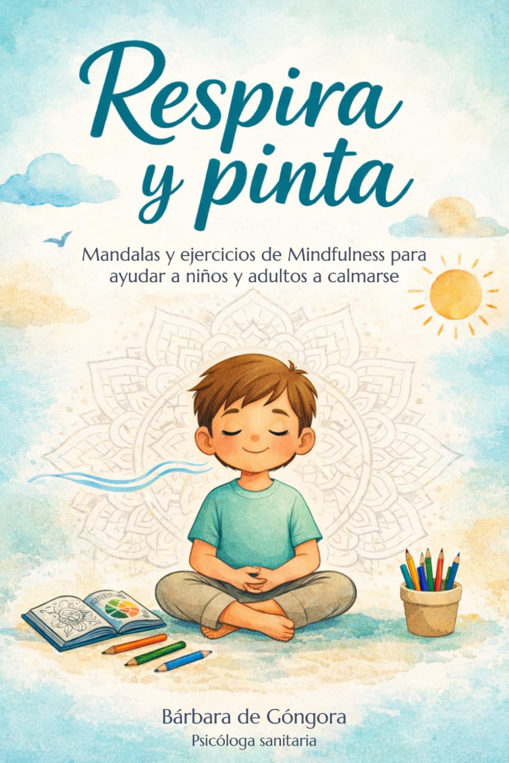 Libro: Respira y pinta: Mandalas y ejercicios de Mindfulness para ayudar a niños y adultos a calmarse