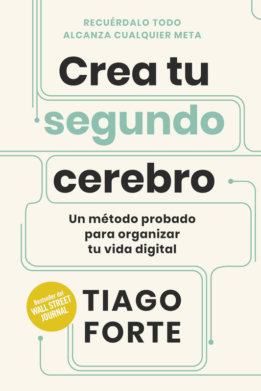 Crea tu segundo cerebro: Un método probado para organizar tu vida digital (SIN COLECCION)