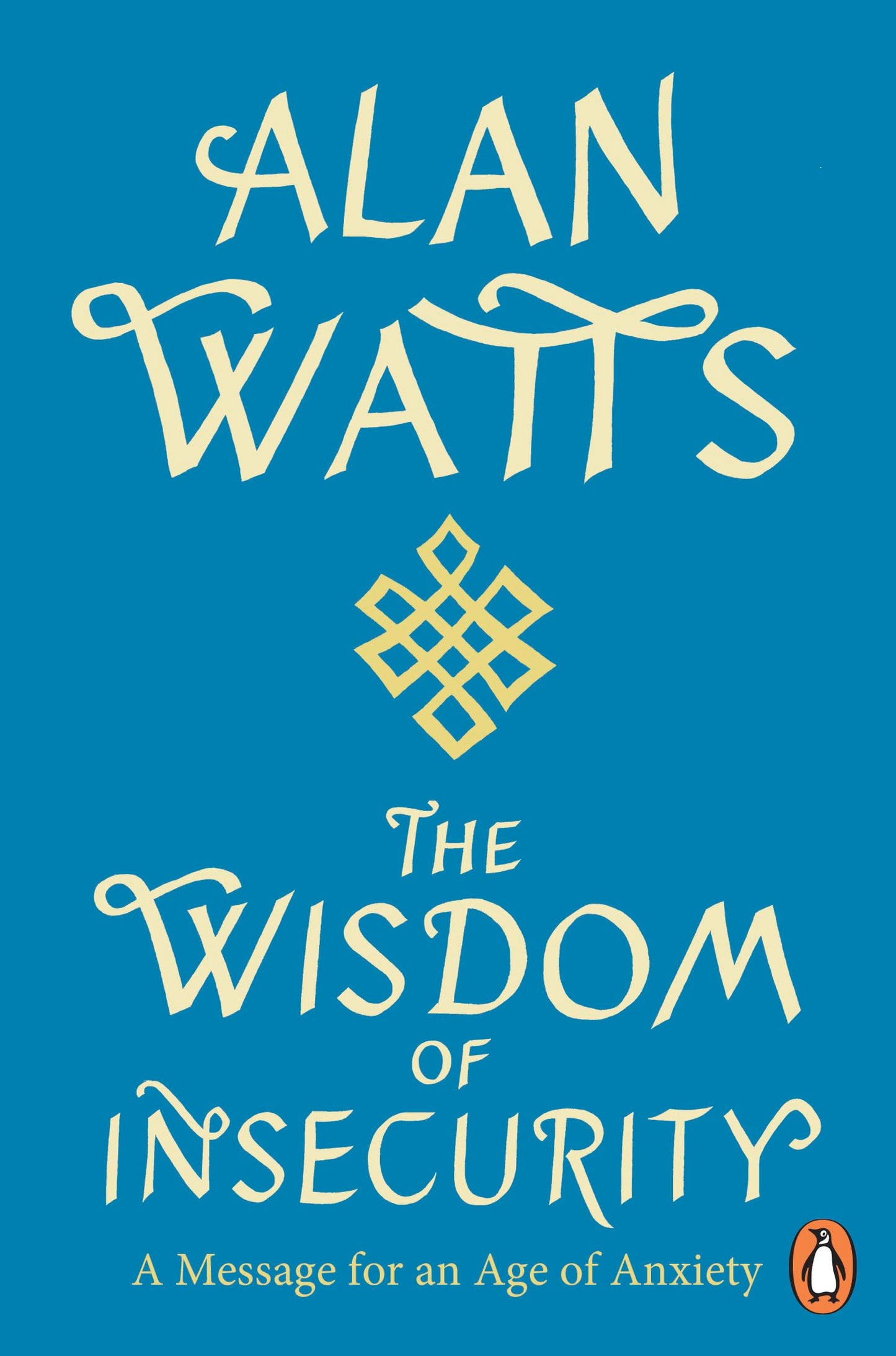 Wisdom Of Insecurity: A Message for an Age of Anxiety