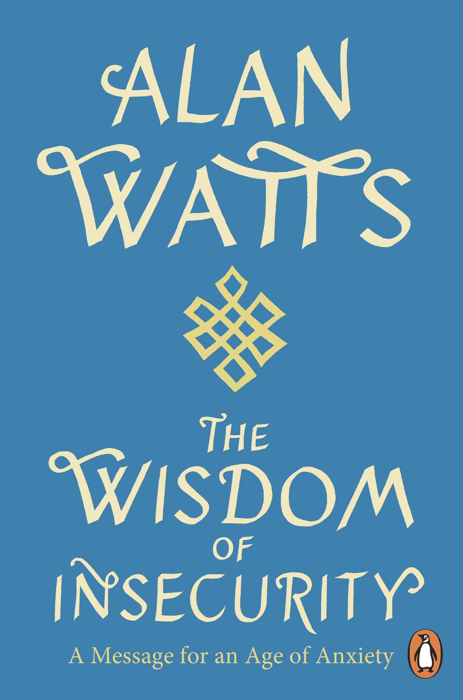 Wisdom Of Insecurity: A Message for an Age of Anxiety