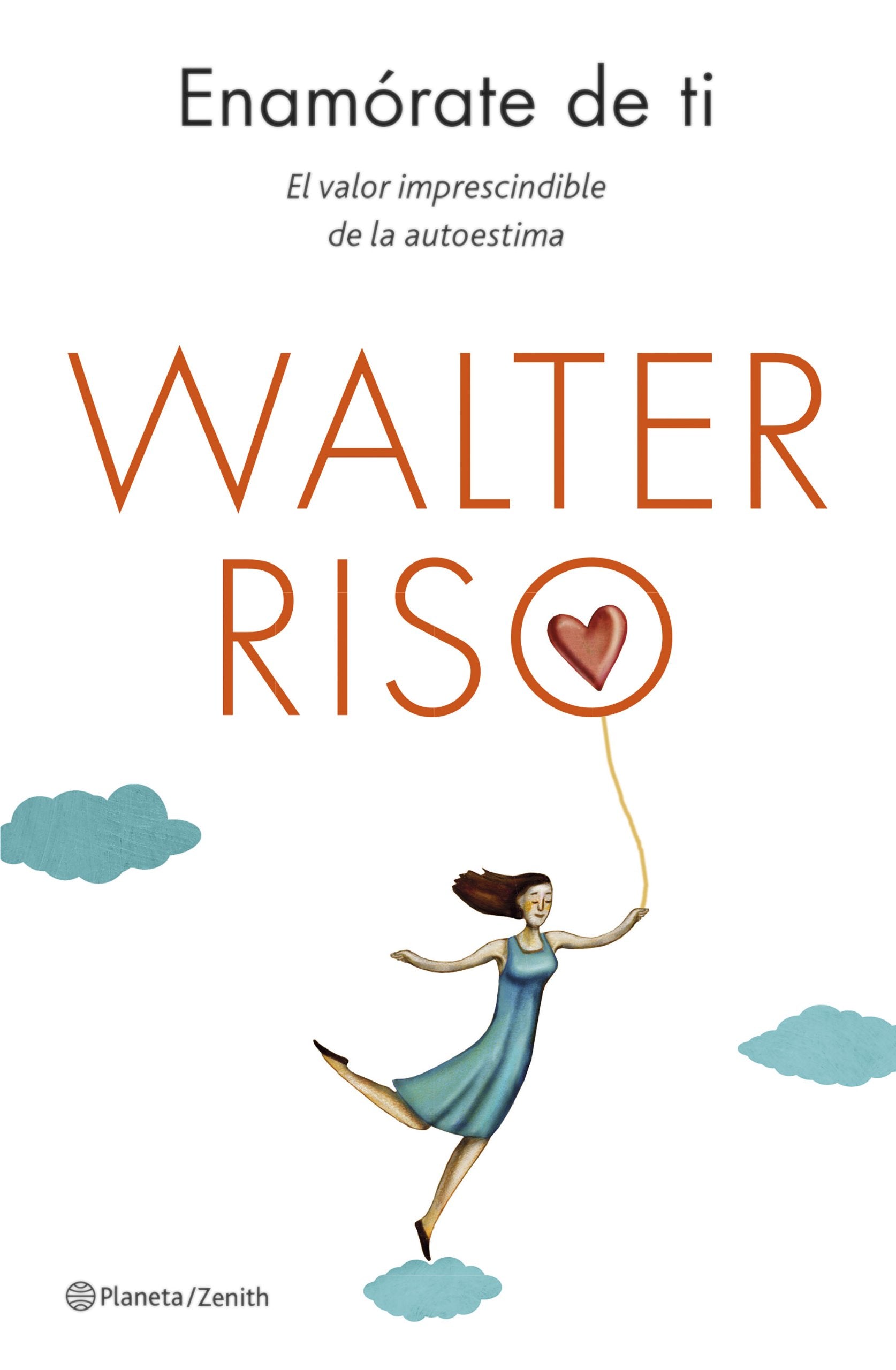 Libro: Enamórate de ti: El valor imprescindible de la autoestima (Biblioteca Walter Riso)