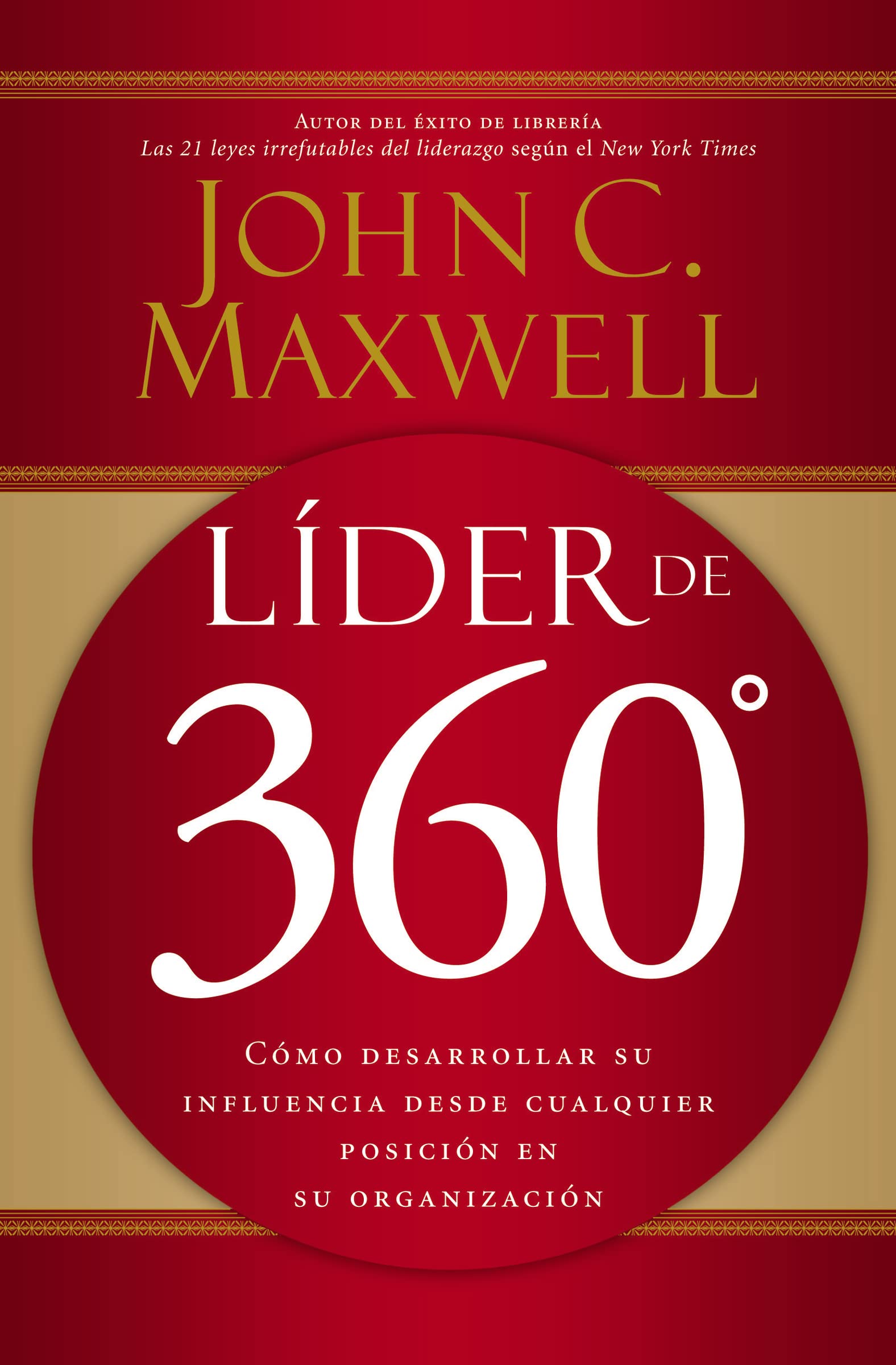 Libro: Líder de 360°: Cómo desarrollar su influencia desde cualquier posición en su organización