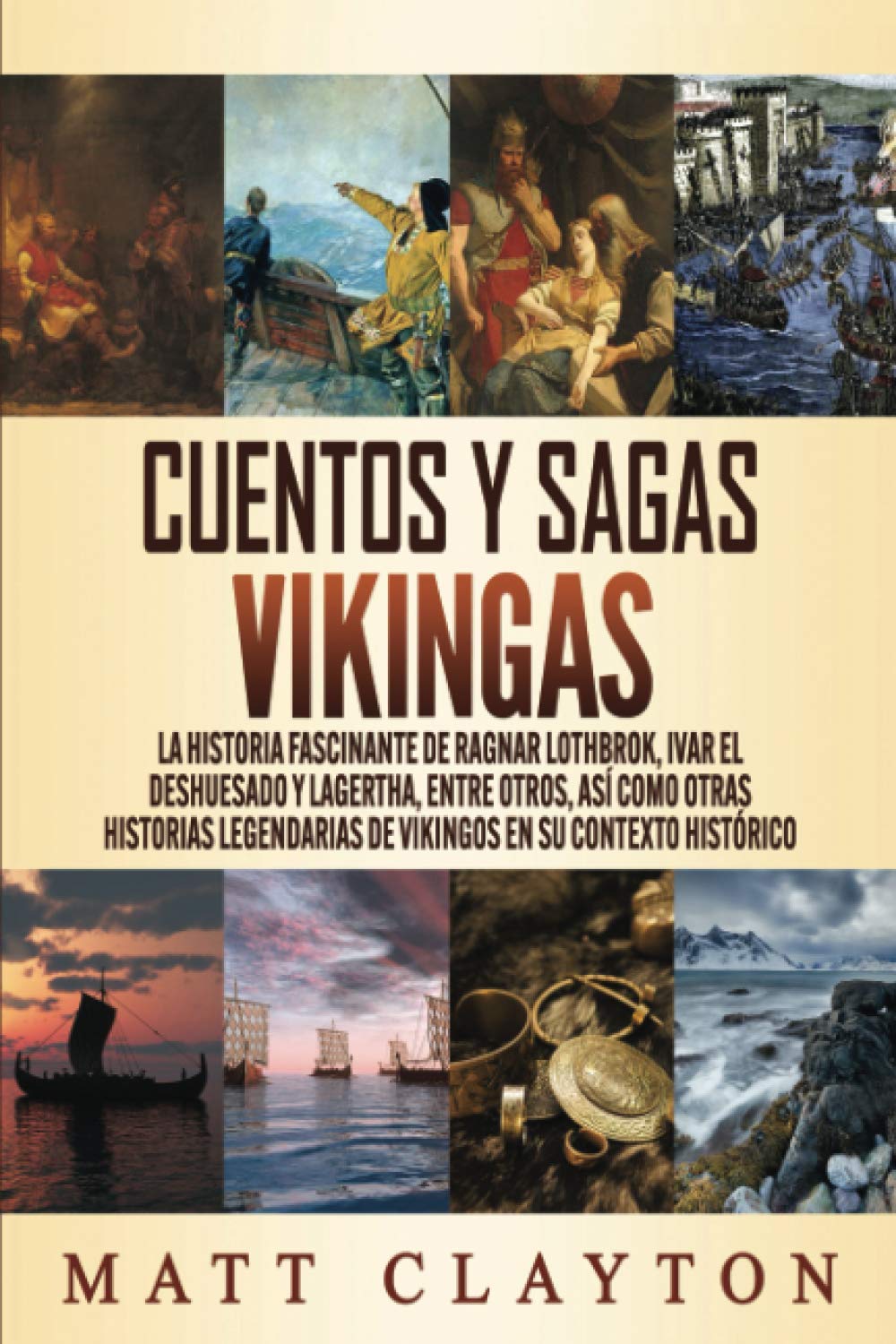 Libro: Cuentos y sagas vikingas: La historia fascinante de Ragnar Lothbrok, Ivar el deshuesado y Lagertha, entre otros, así como otras historias legendarias ... en su contexto histórico (Spanish Edition)