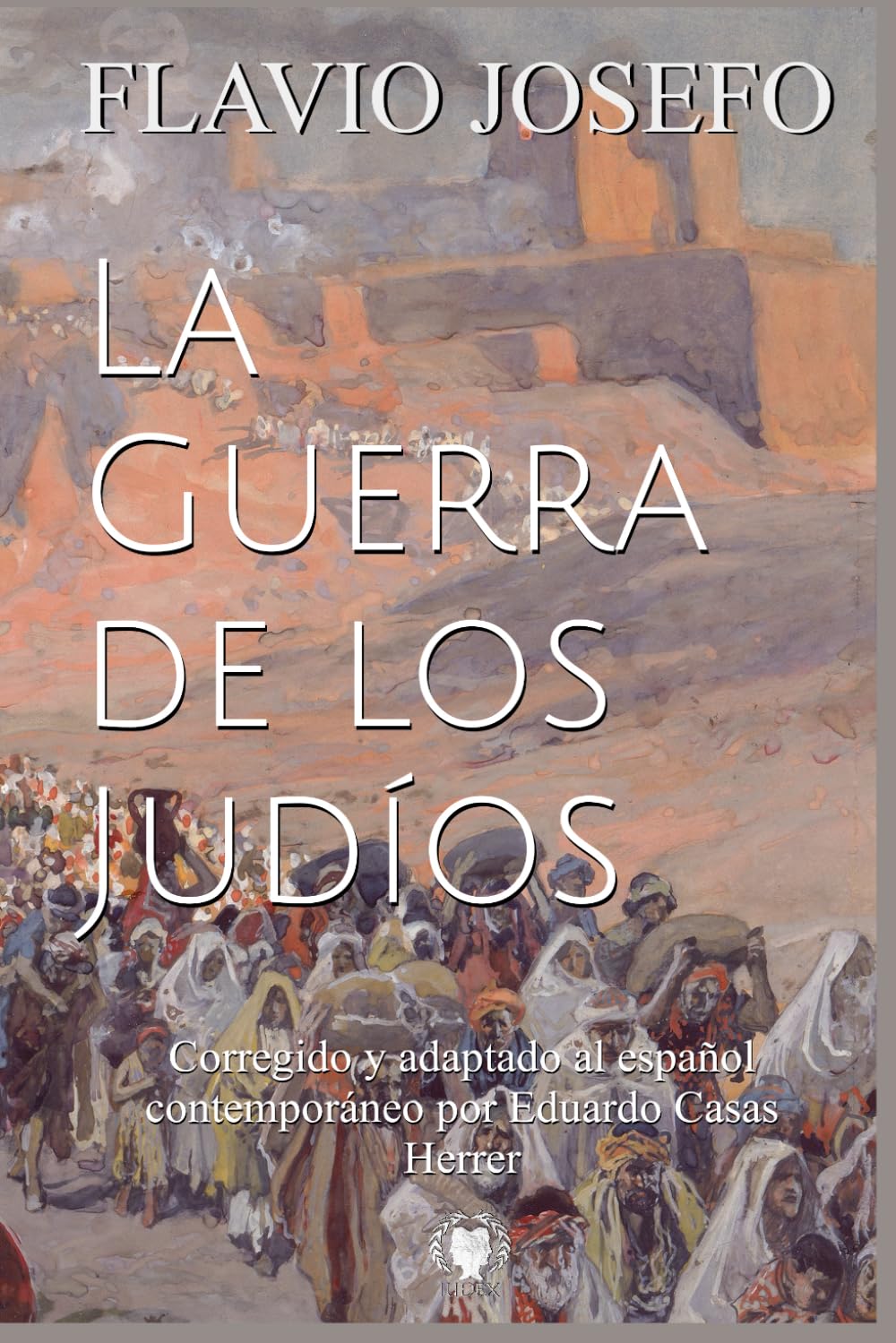Libro: La Guerra de los Judíos: Corregido y adaptado al español contemporáneo (Spanish Edition)