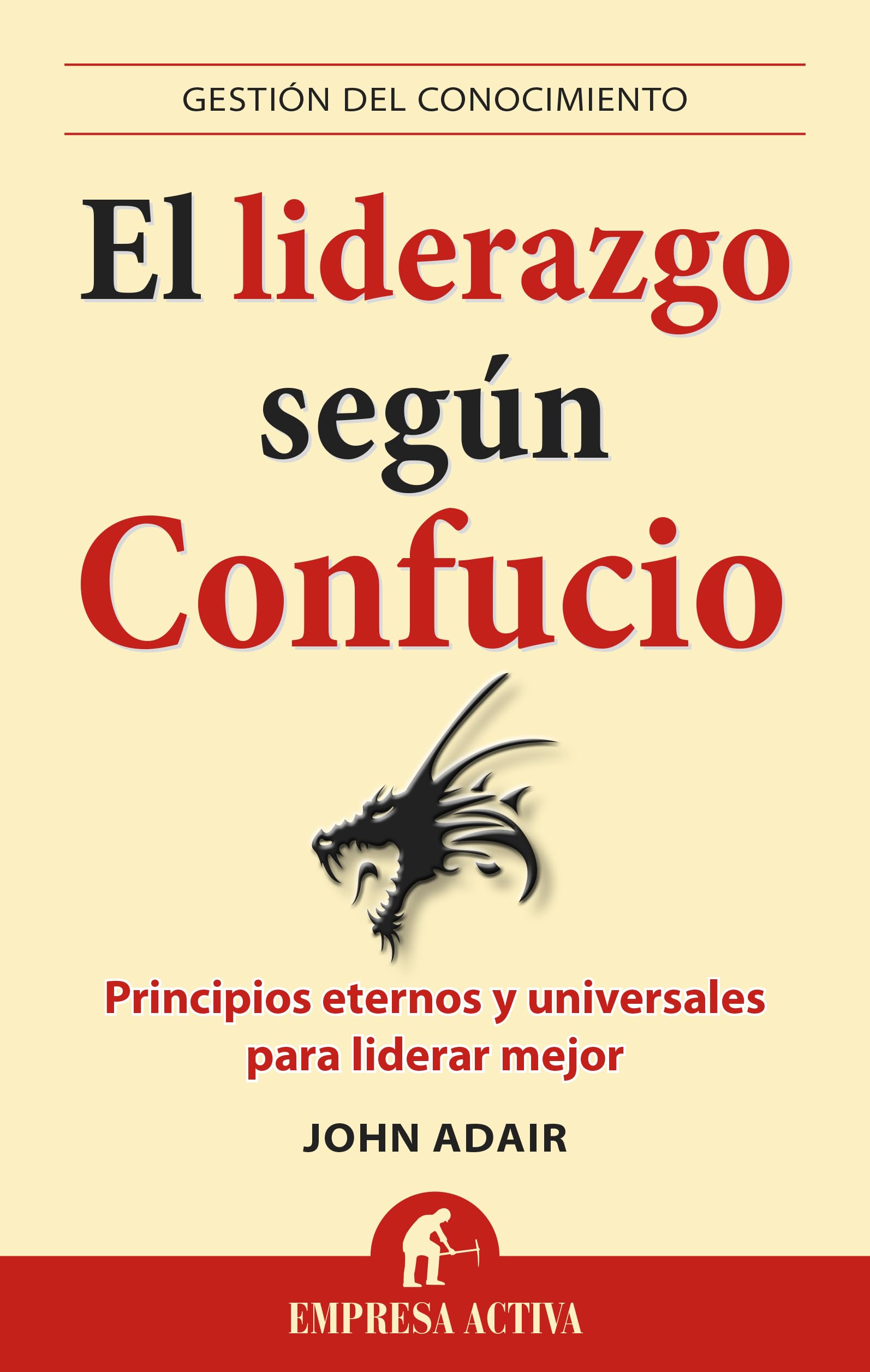 Libro: El liderazgo según Confucio: principios eternos y universales para liderar mejor (Gestión del conocimiento)