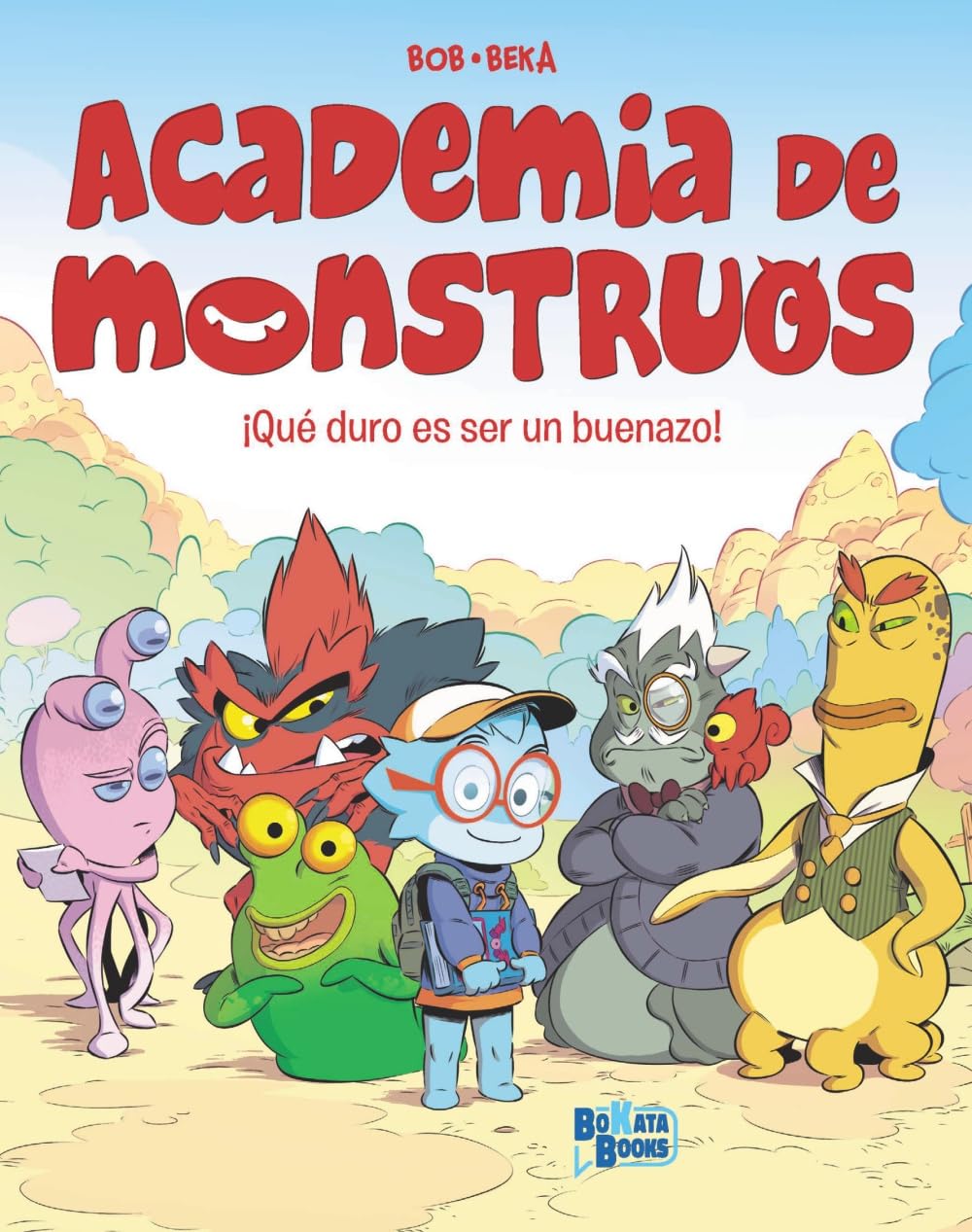 Libro: Academia de Monstruos, 1. ¡Qué duro es ser un buenazo! (Castellano - A PARTIR DE 6 AÑOS - BOKATA BOOKS)