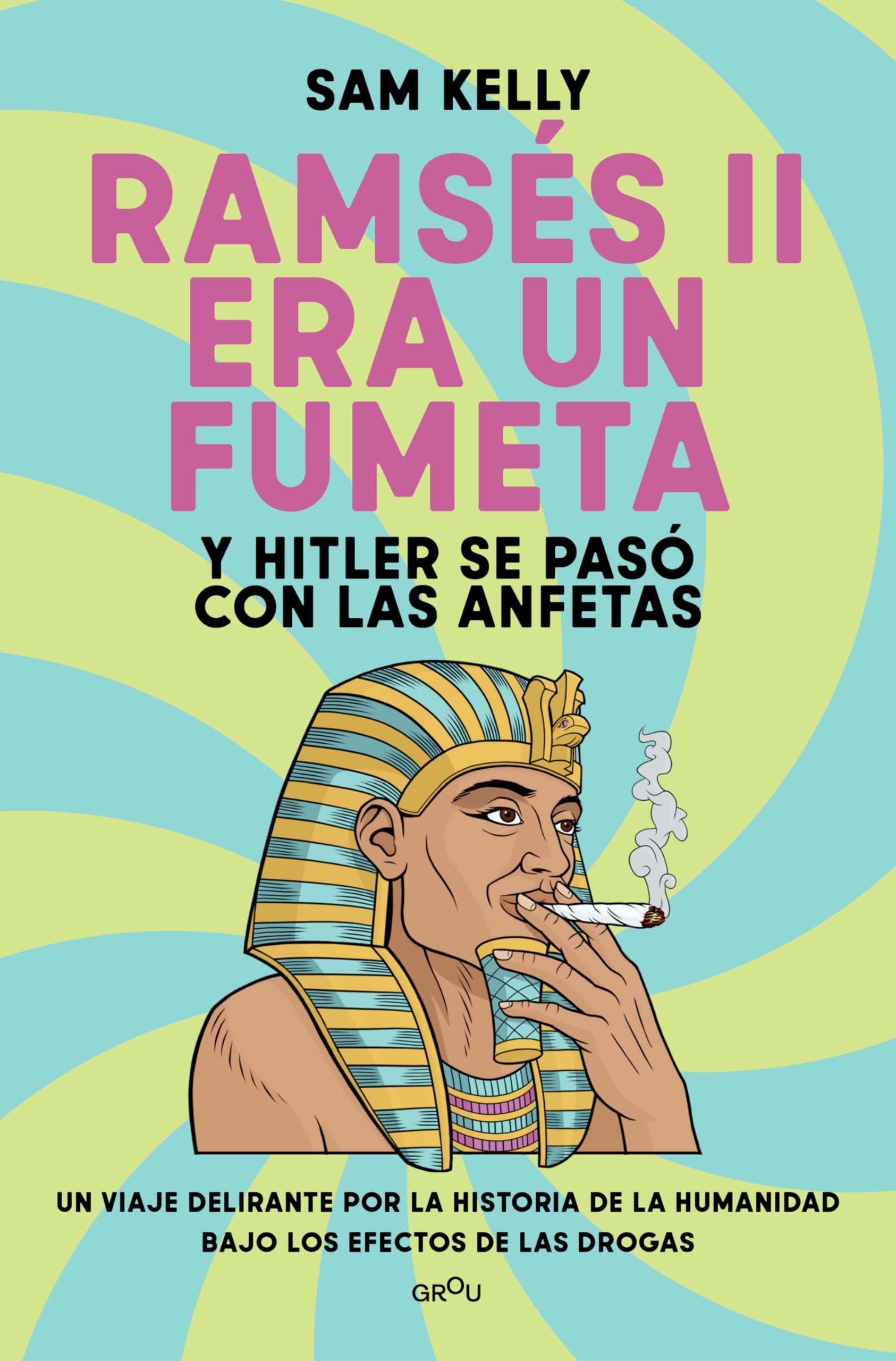 Ramsés II era un fumeta (y Hitler se pasó con las anfetas) (GROU)
