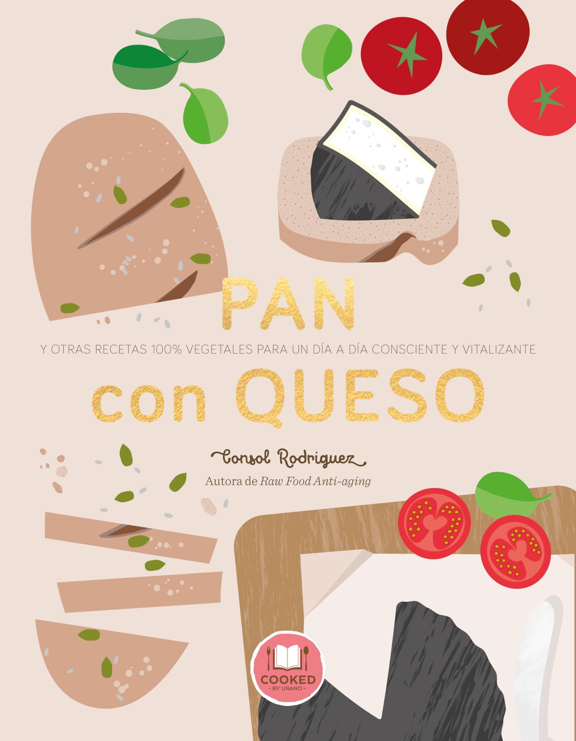 Libro: Pan con queso: Y otras recetas 100% vegetales para un día a día consciente y vitalizante (Nutrición y dietética)