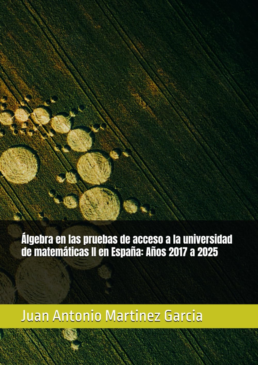 Libro: Álgebra en las pruebas de acceso a la universidad de matemáticas II en España: Años 2017 a 2025
