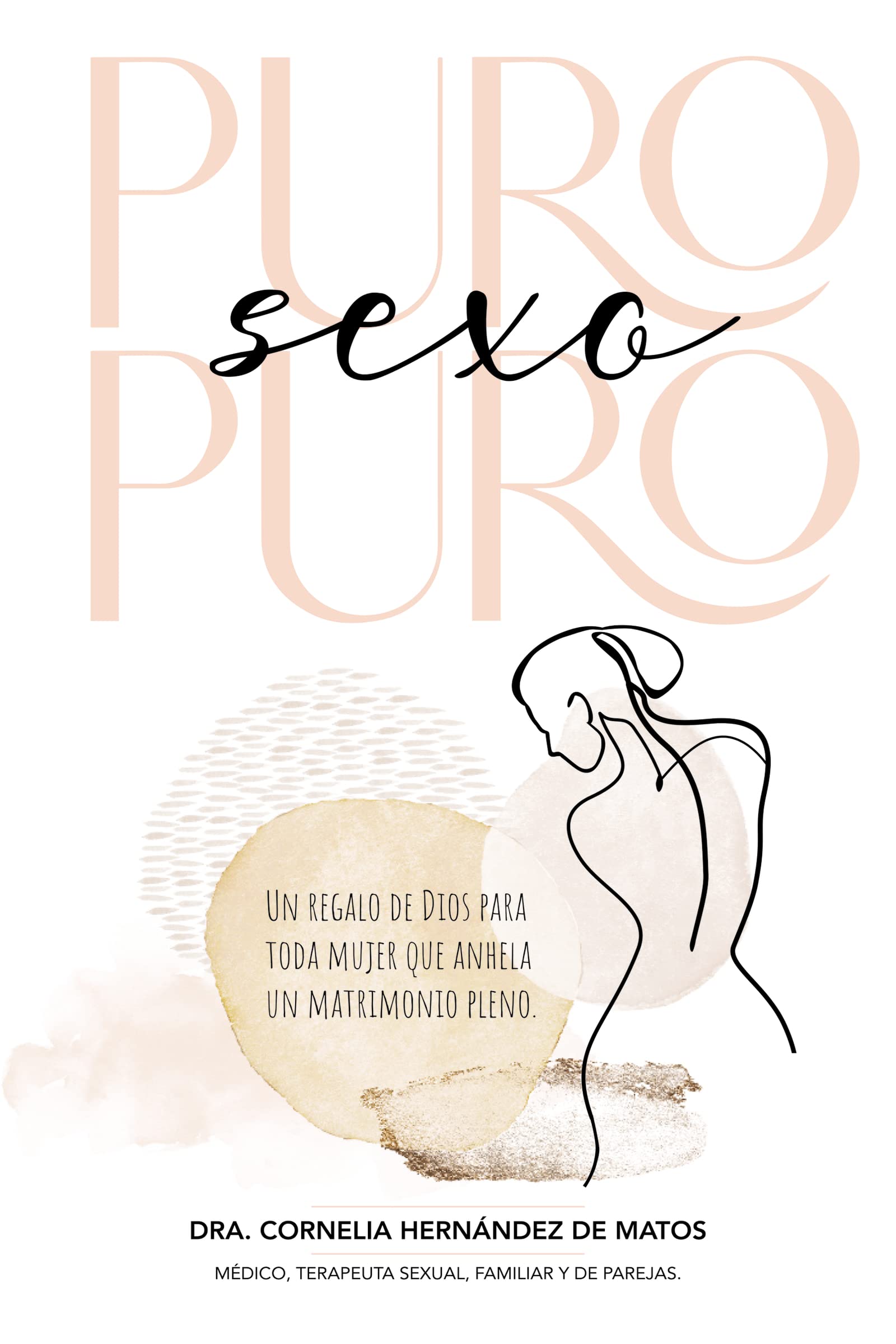 Libro: Puro sexo puro: Un regalo de Dios para toda mujer que anhela un matrimonio pleno (Spanish Edition)