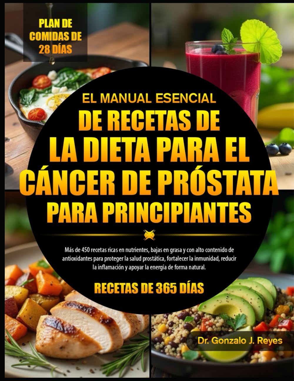 Libro: EL MANUAL ESENCIAL DE RECETAS DE LA DIETA PARA EL CÁNCER DE PRÓSTATA PARA PRINCIPIANTES: Más de 450 recetas ricas en nutrientes, bajas en grasa y con ... fortalecer la inmunidad, reducir la