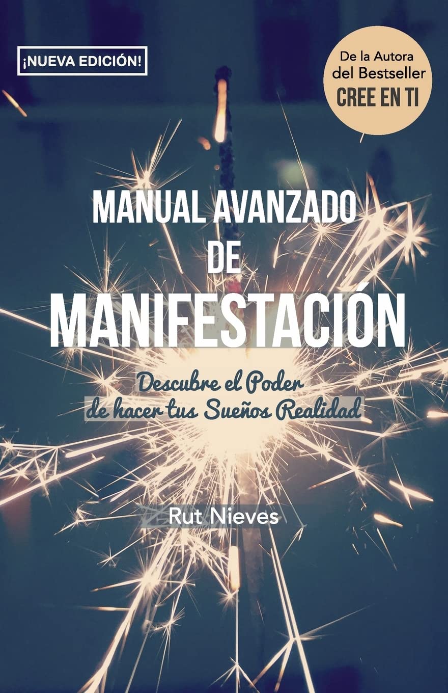 Libro: Manual Avanzado De Manifestacion: Descubre el Poder de hacer tus Sueños Realidad (CREE EN TI) (Spanish Edition)