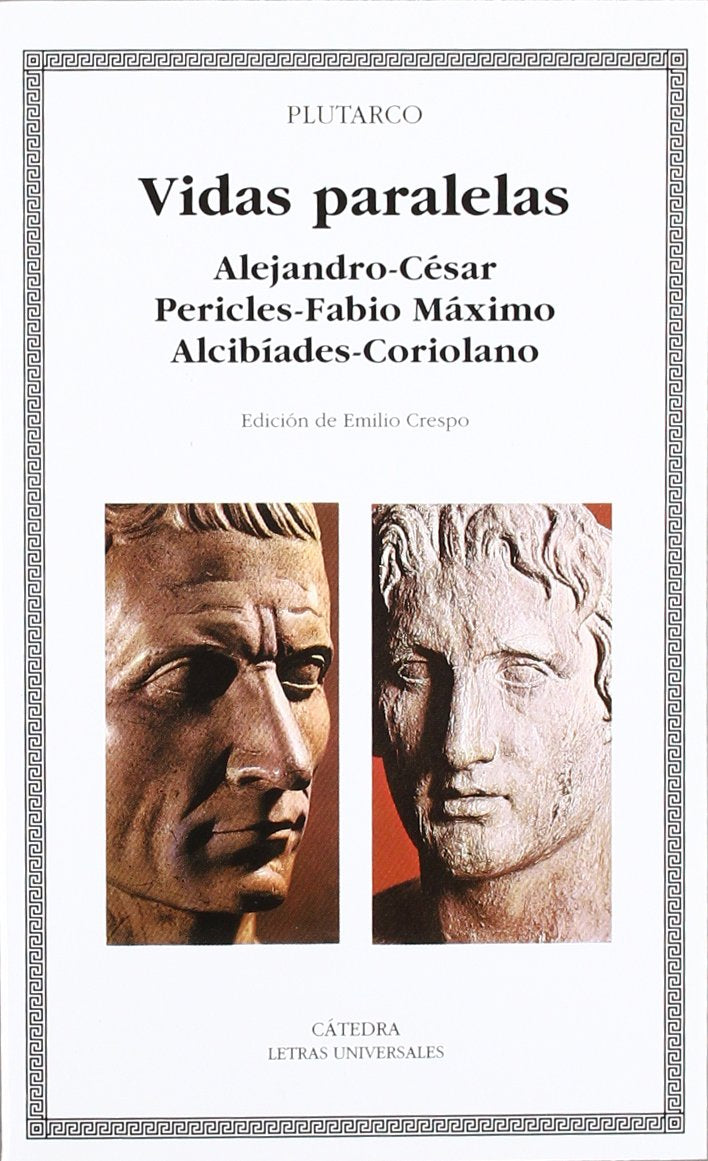Libro: Vidas paralelas. Alejandro-César, Pericles-Fabio Máximo, Alcibíades-Coriolano (Letras Universales)