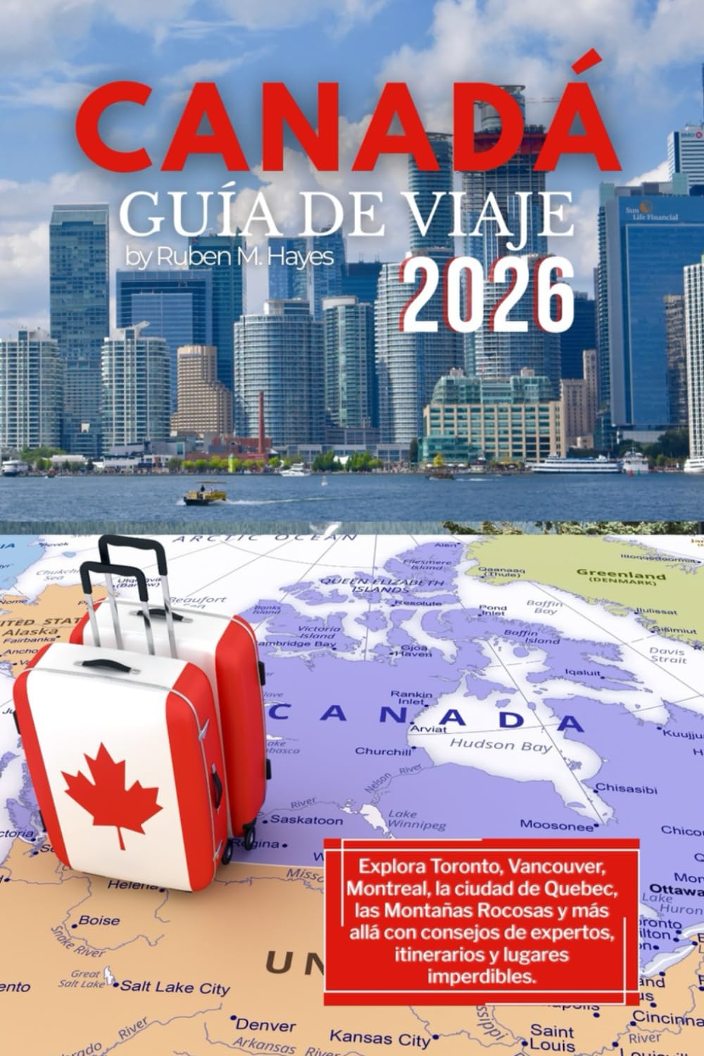 Libro: Guía de viaje de Canadá 2026: Explora Toronto, Vancouver, Montreal, la ciudad de Quebec, las Montañas Rocosas y más allá con consejos de expertos, itinerarios y lugares imperdibles.