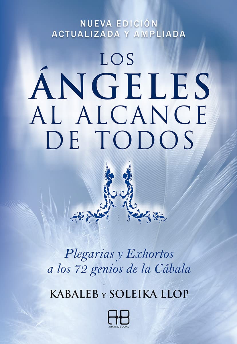 Libro: Los ángeles al alcance de todos: Plegarias y Exhortos a los 72 genios de la Cábala, Nueva edición actualizada y ampliada (SIN COLECCION)