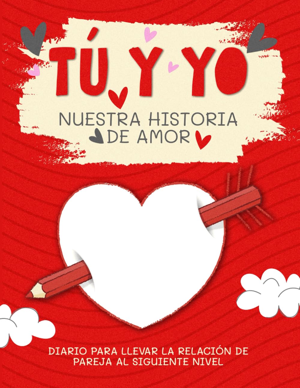 Libro: Tú y yo nuestra historia de amor: Libro para pareja que se convertirá en vuestro diario de amor, donde conservar los momentos más bonitos de vuestra ... para parejas, San Valentín, Aniversario.