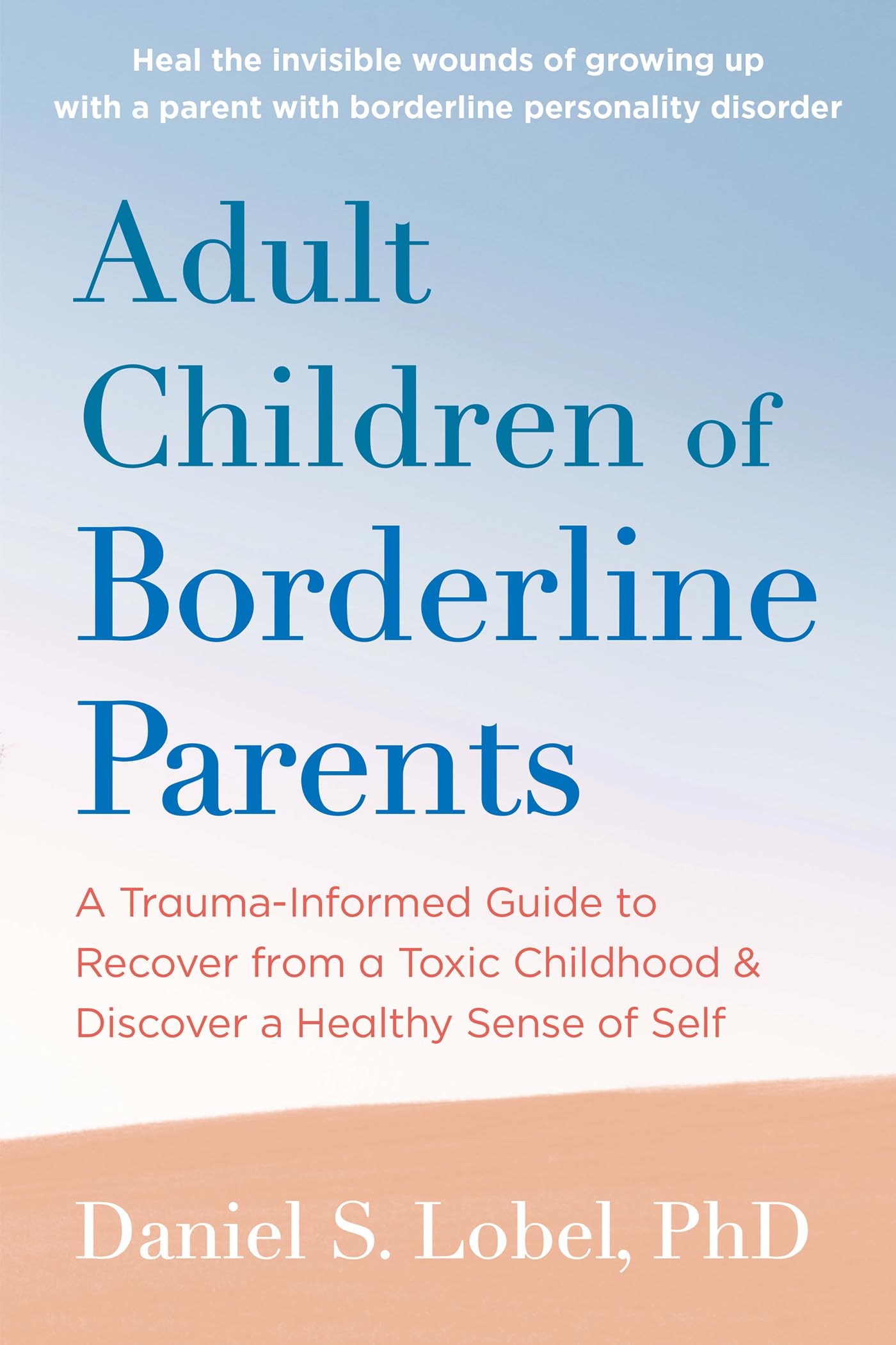 Libro: Adult Children of Borderline Parents: A Trauma-Informed Guide to Recover from a Toxic Childhood and Discover a Healthy Sense of Self