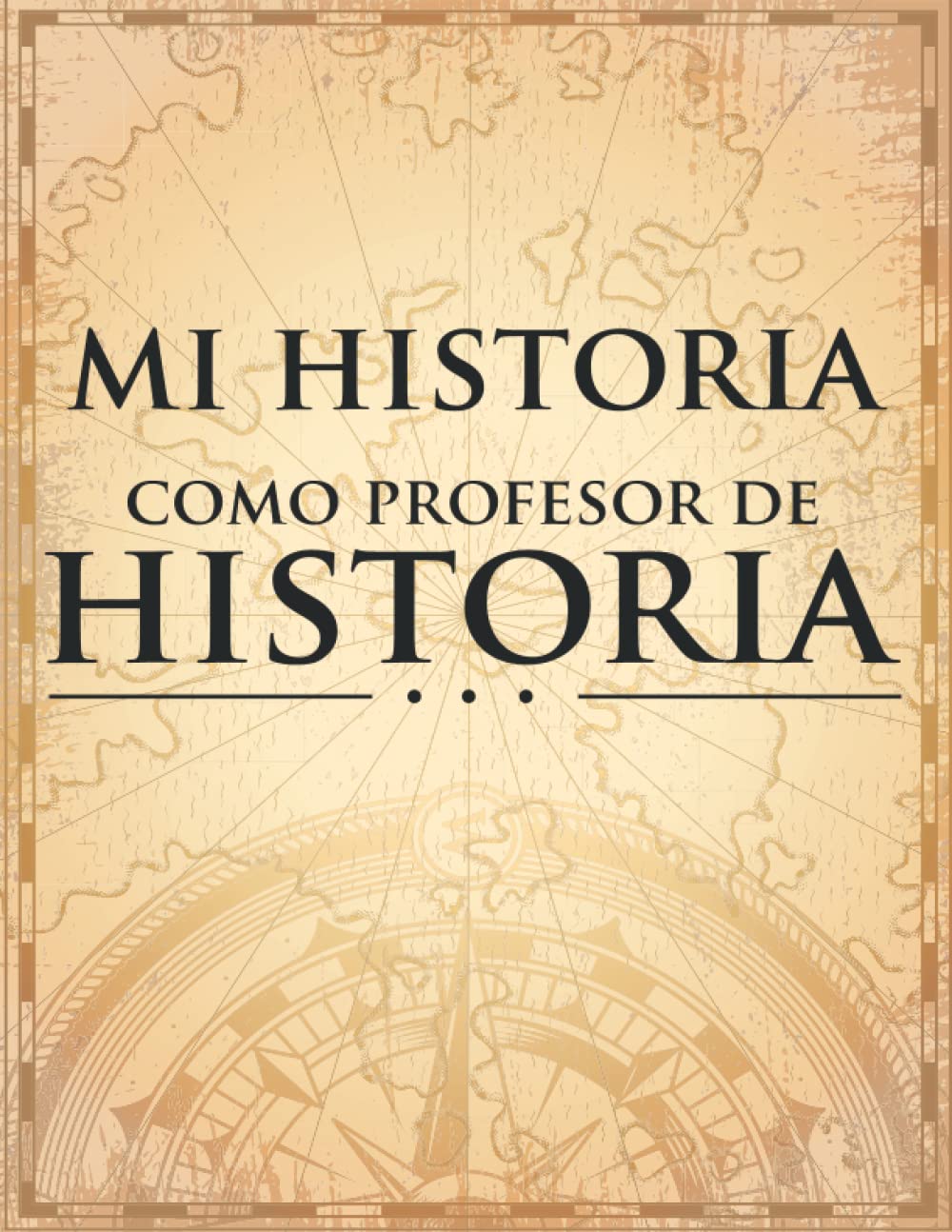 Libro: Mi Historia como Profesor de Historia: libreta de notas para profesores de historia el mejor de los regalos para profesores de historia con 120 hojas ... de escuela, bachillerato y universidad