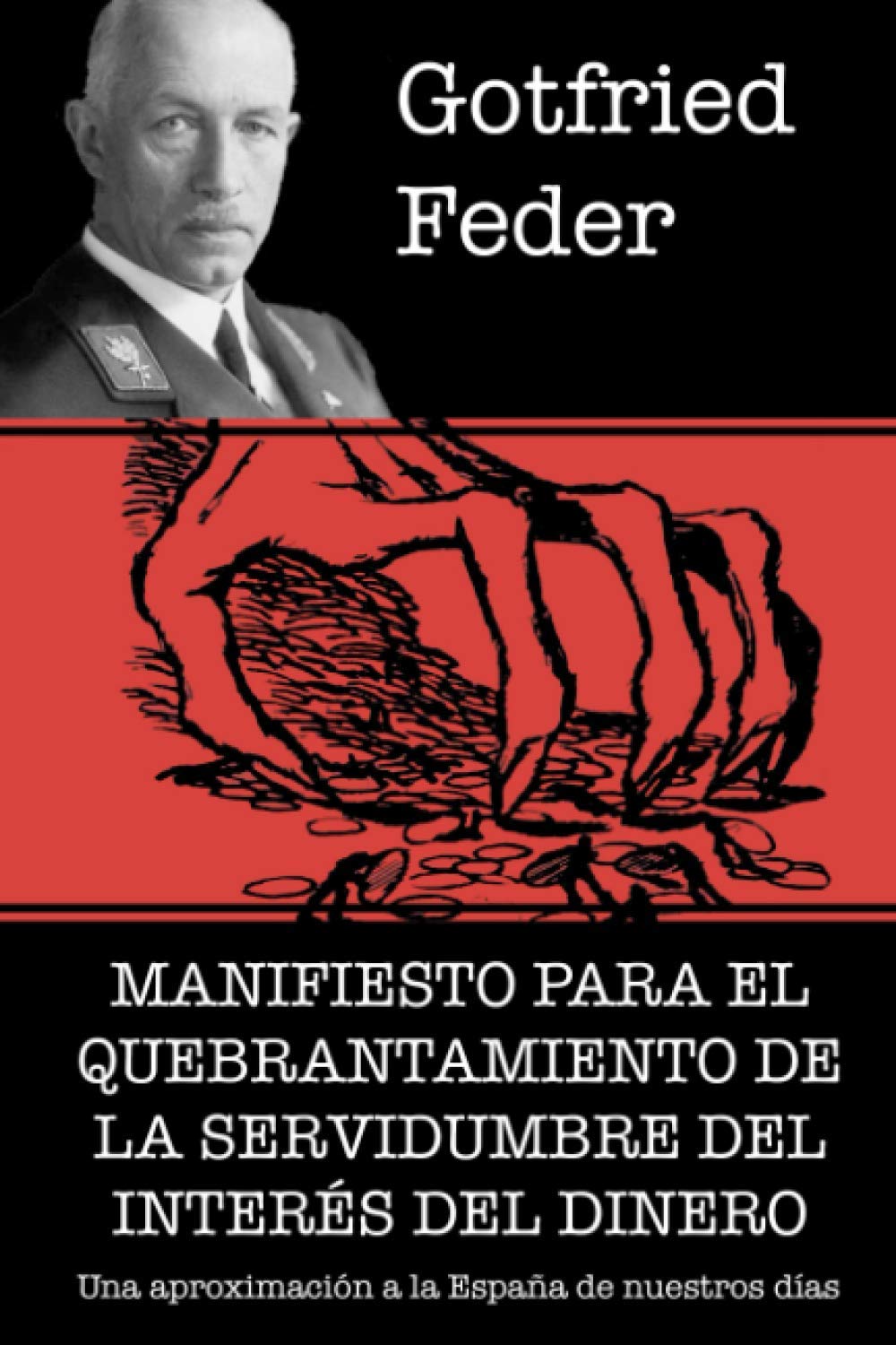 Libro: MANIFIESTO PARA EL QUEBRANTAMIENTO DE LA SERVIDUMBRE DEL INTERÉS DEL DINERO: Adaptación a la España de nuestros días y al mundo actual.