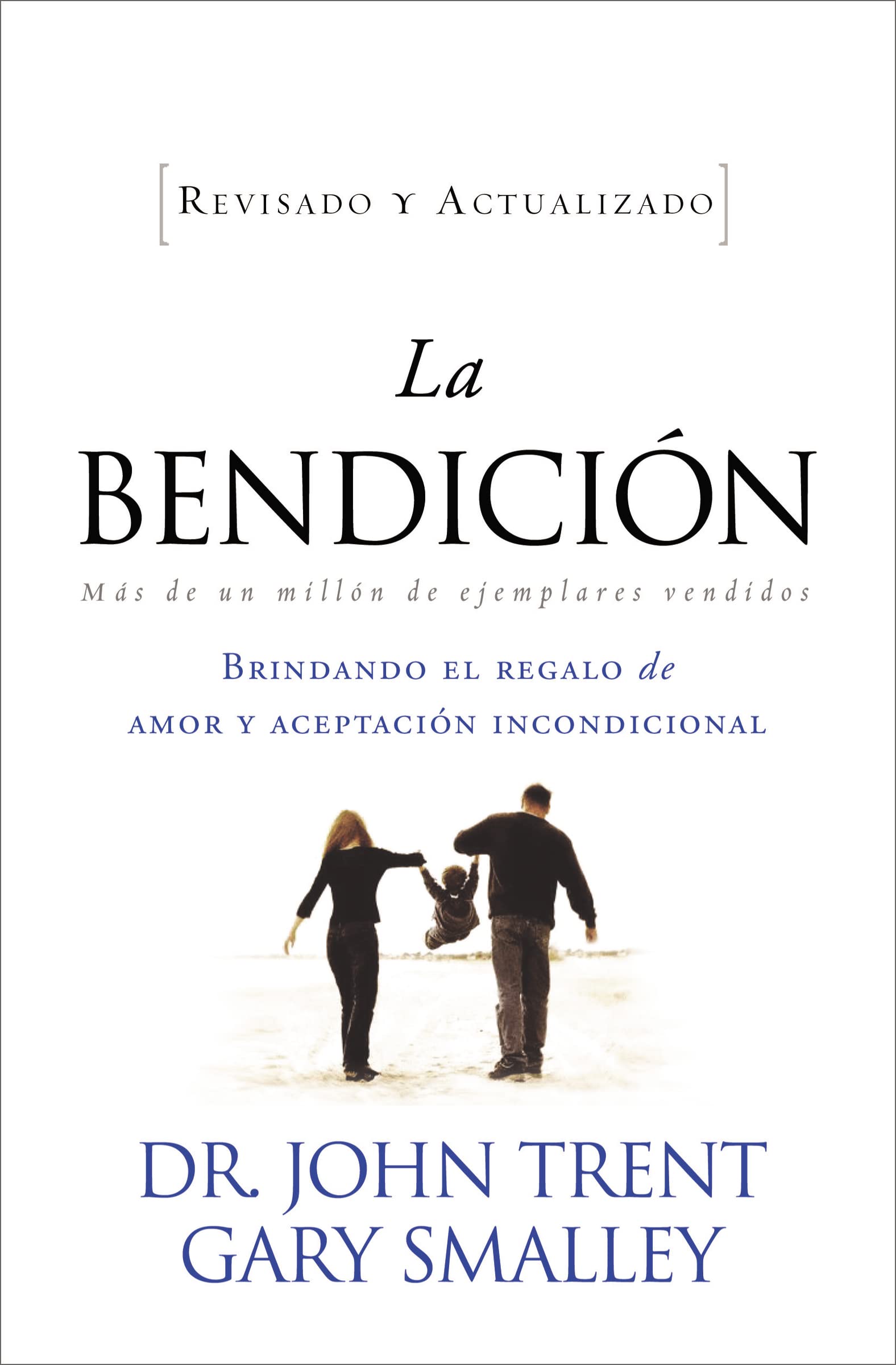 Libro: La bendición: Brindando el Regalo de Amor y Aceptacion Incondicional = The Blessing (Enfoque a la Familia)