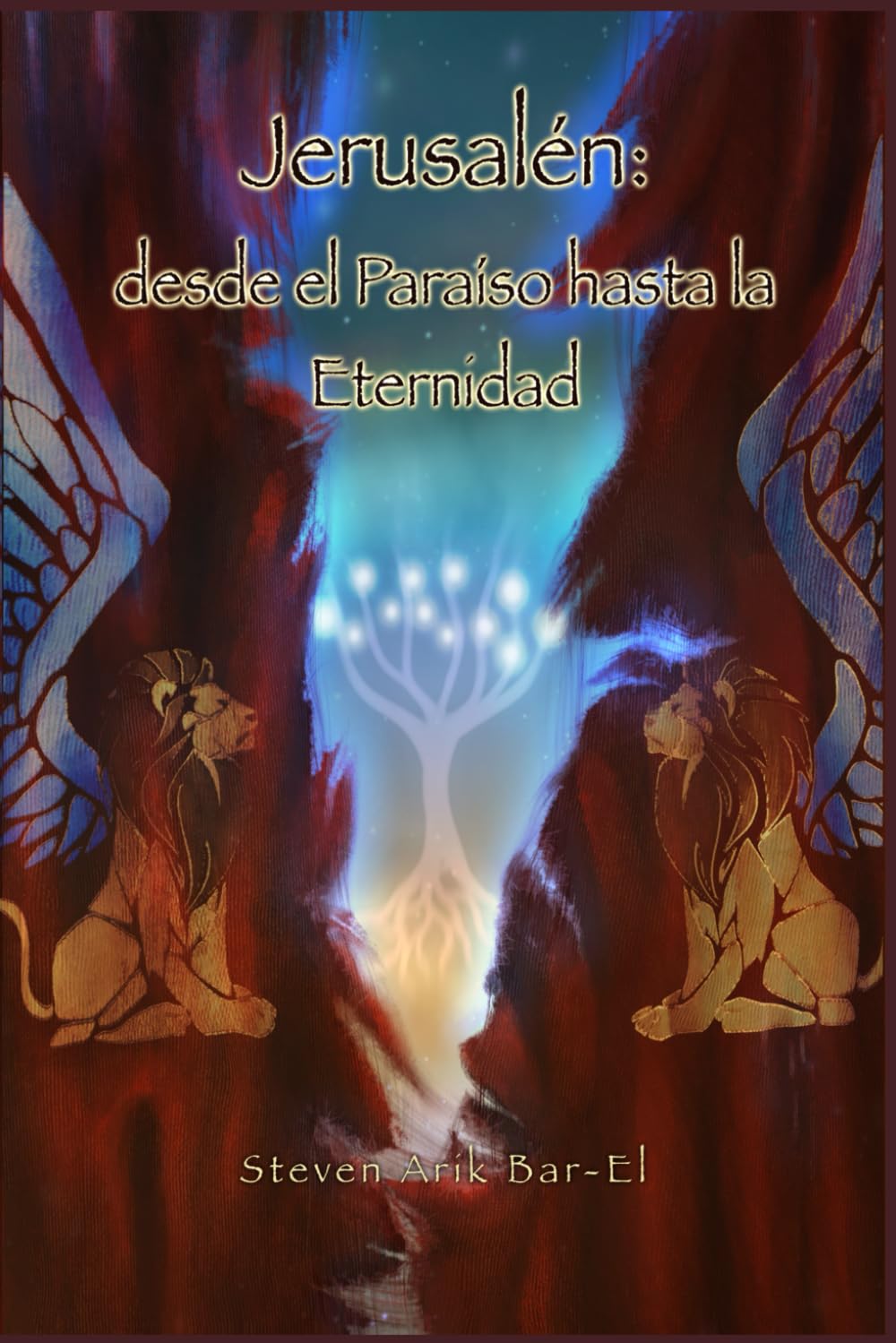Jerusalén: desde el Paraíso hasta la Eternidad