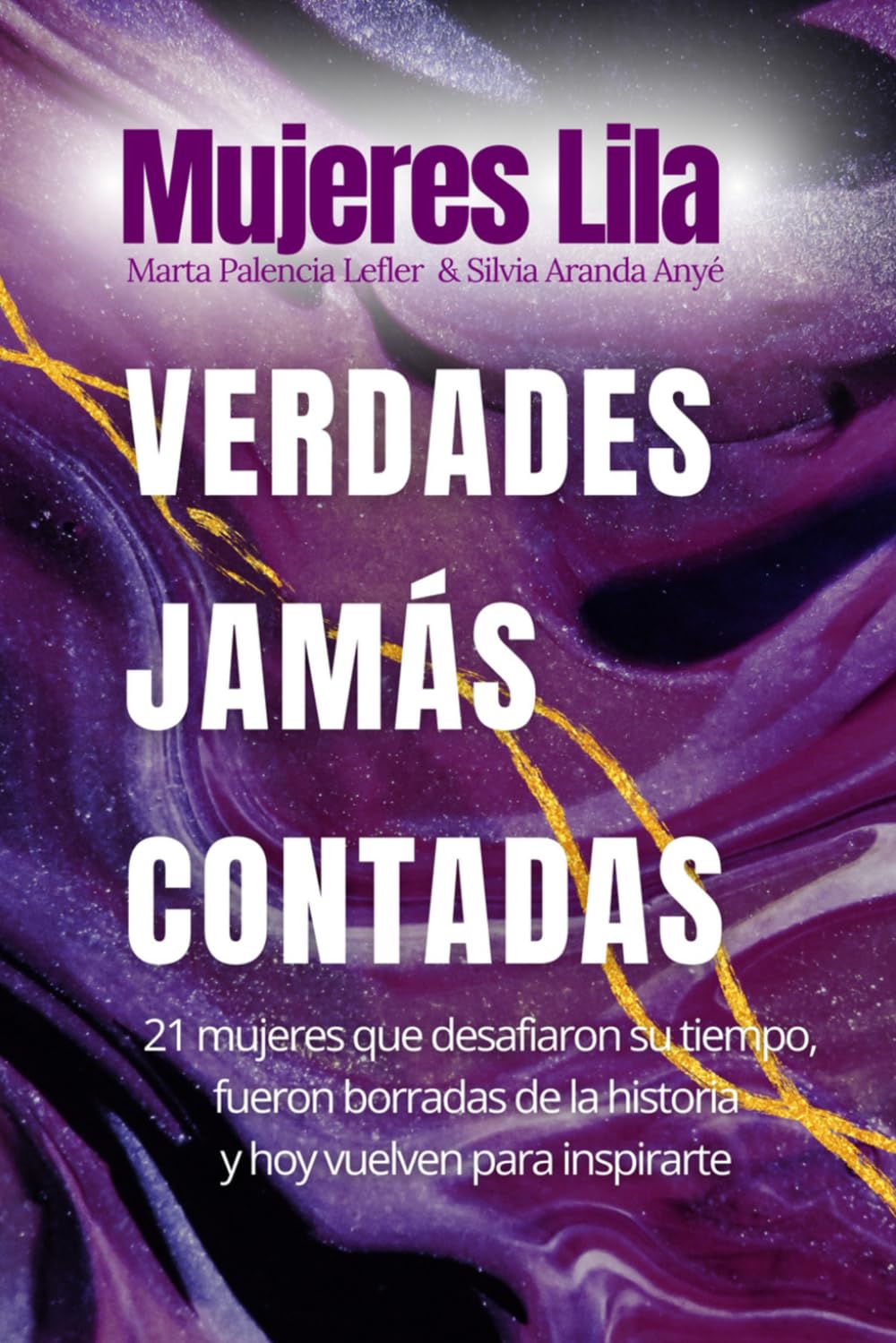 Libro: Mujeres Lila: Verdades Jamás Contadas: 21 historias de mujeres poderosas que te inspirarán a vivir tu vida con propósito (Spanish Edition)