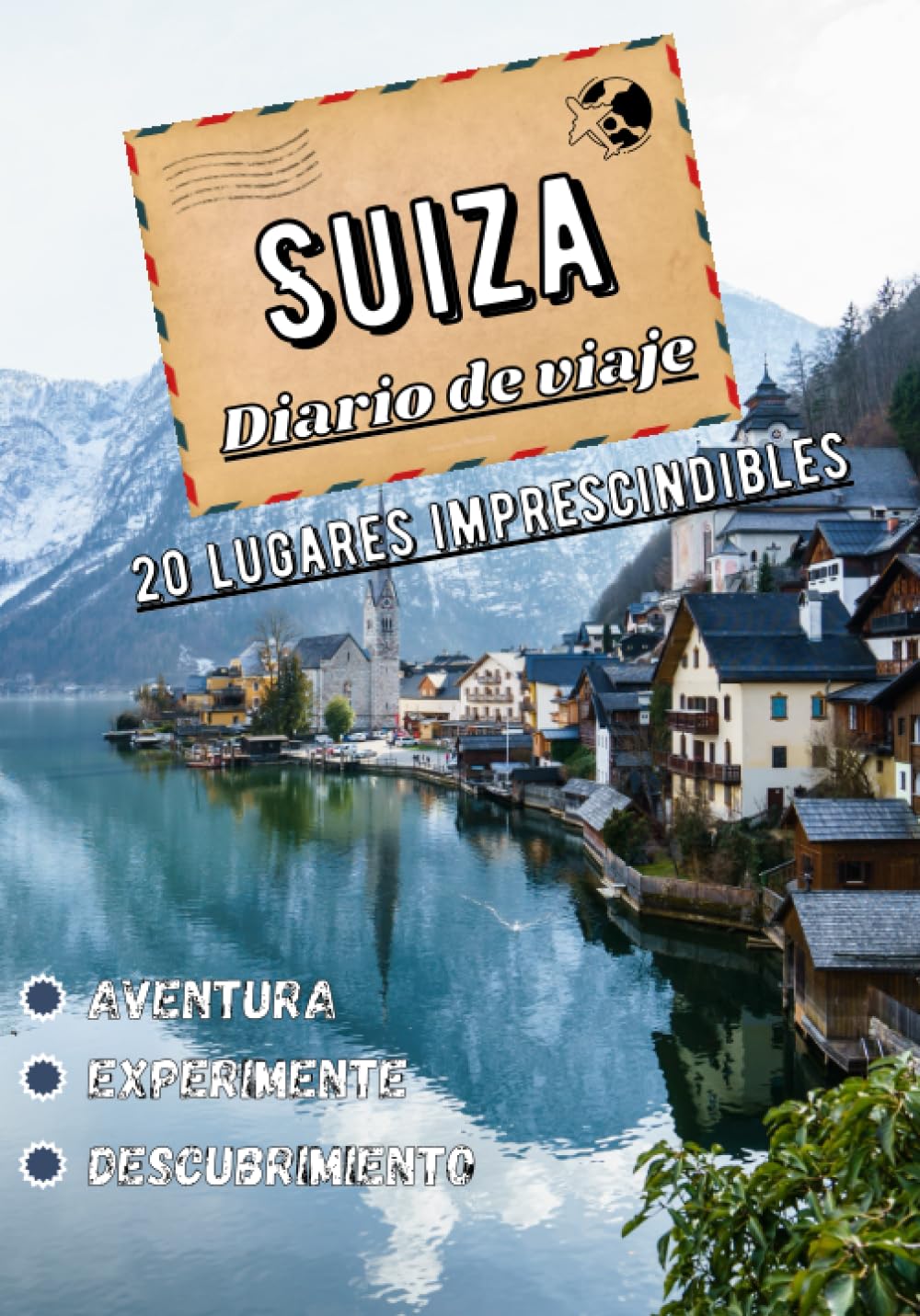 Libro: Suiza Diario de viaje: 20 lugares imprescindibles en Suiza | Cuaderno de viaje, Vacaciones y descubrimientos en Suiza | Relato de sus aventuras y recuerdos en familia |