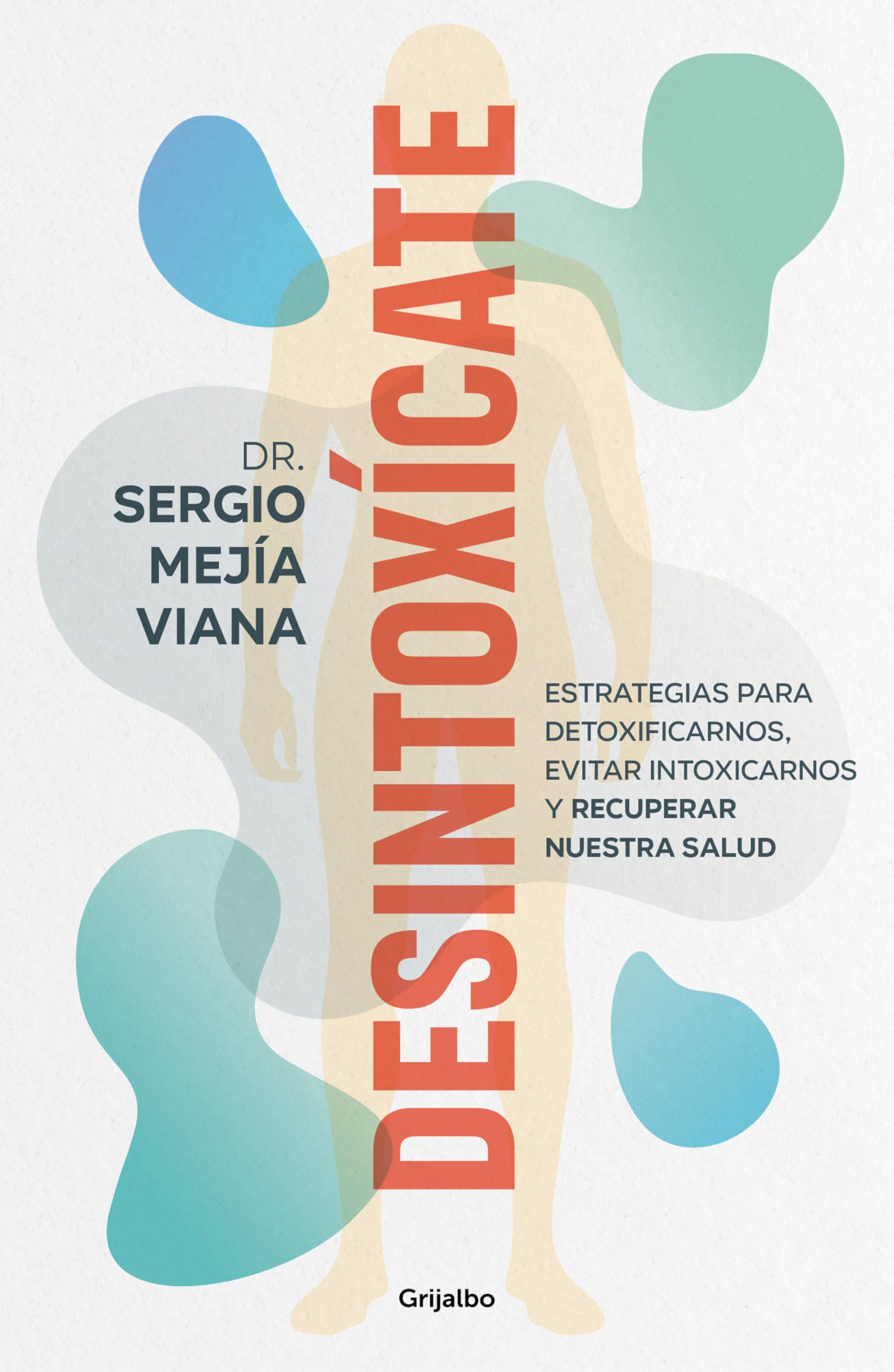 Libro: Desintoxícate: Estrategias para detoxificarnos, evitar intoxicarnos y recuperar nuestra salud (Bienestar, salud y vida sana)