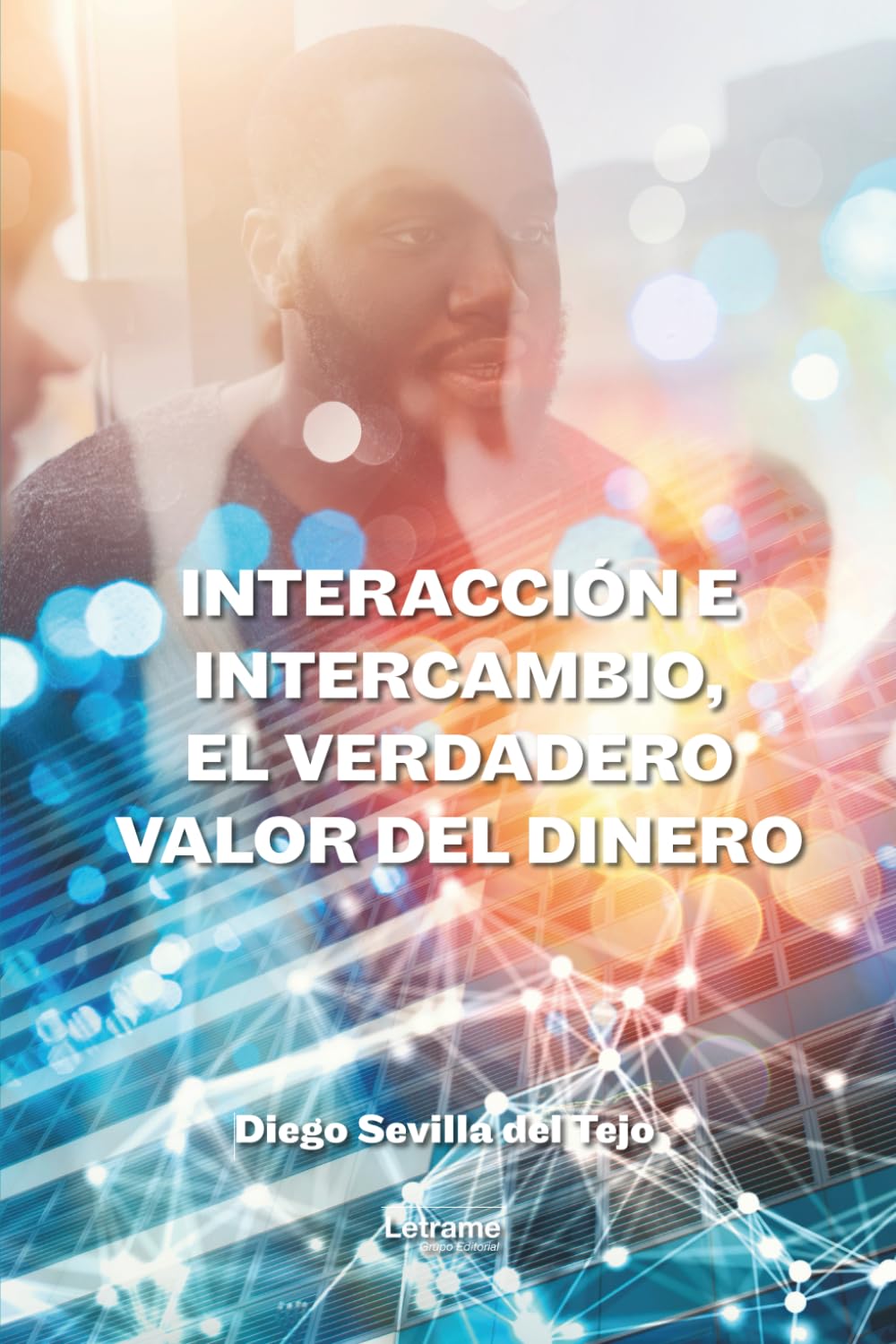 Libro: Interacción e intercambio, el verdadero valor dinero (Spanish Edition)