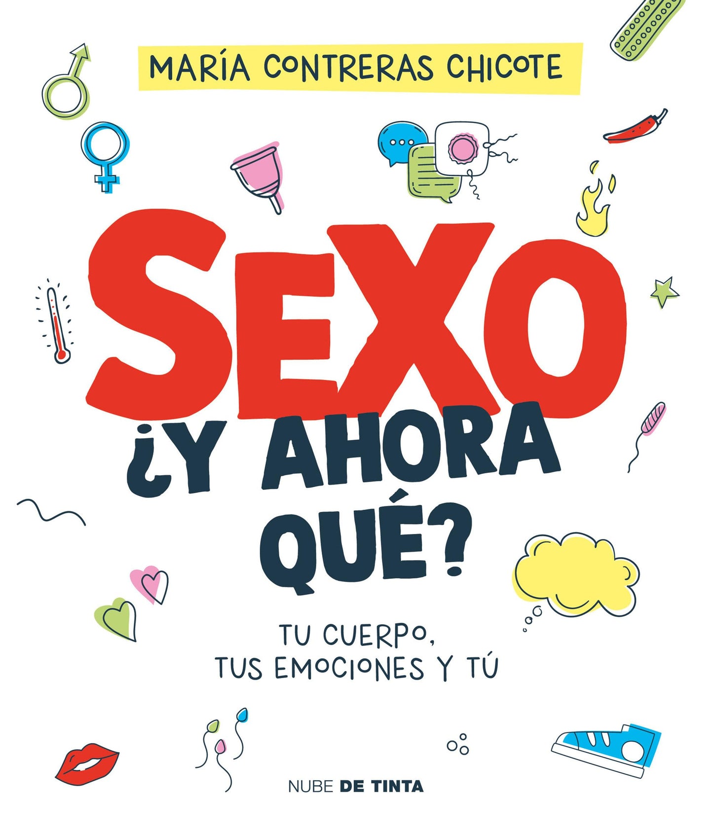 Libro: Sexo, ¿y ahora qué?: Tu cuerpo, tus emociones y tú (Nube de Tinta)