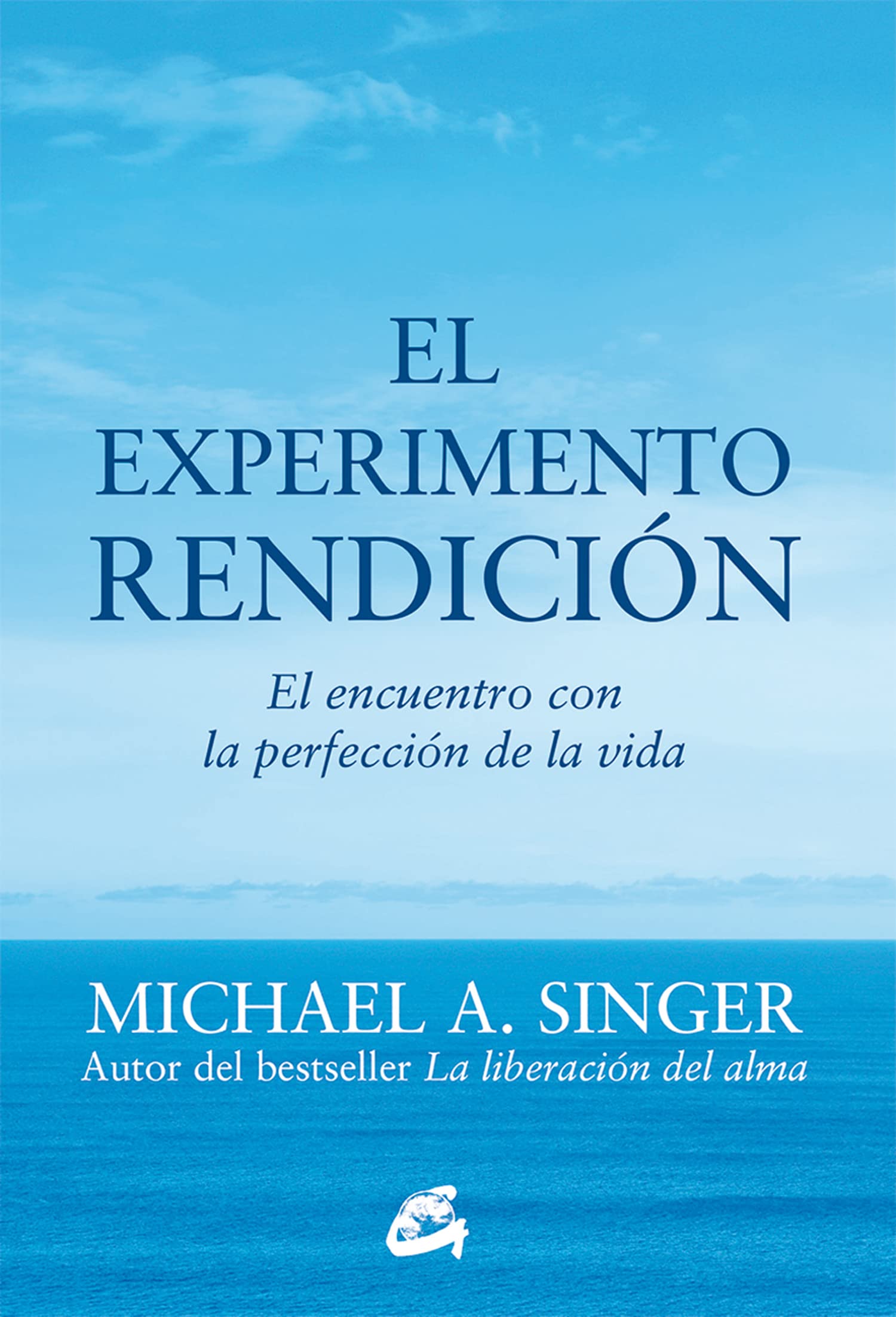 El Experimento Rendición. El Encuentro Con La Perfección De La Vida