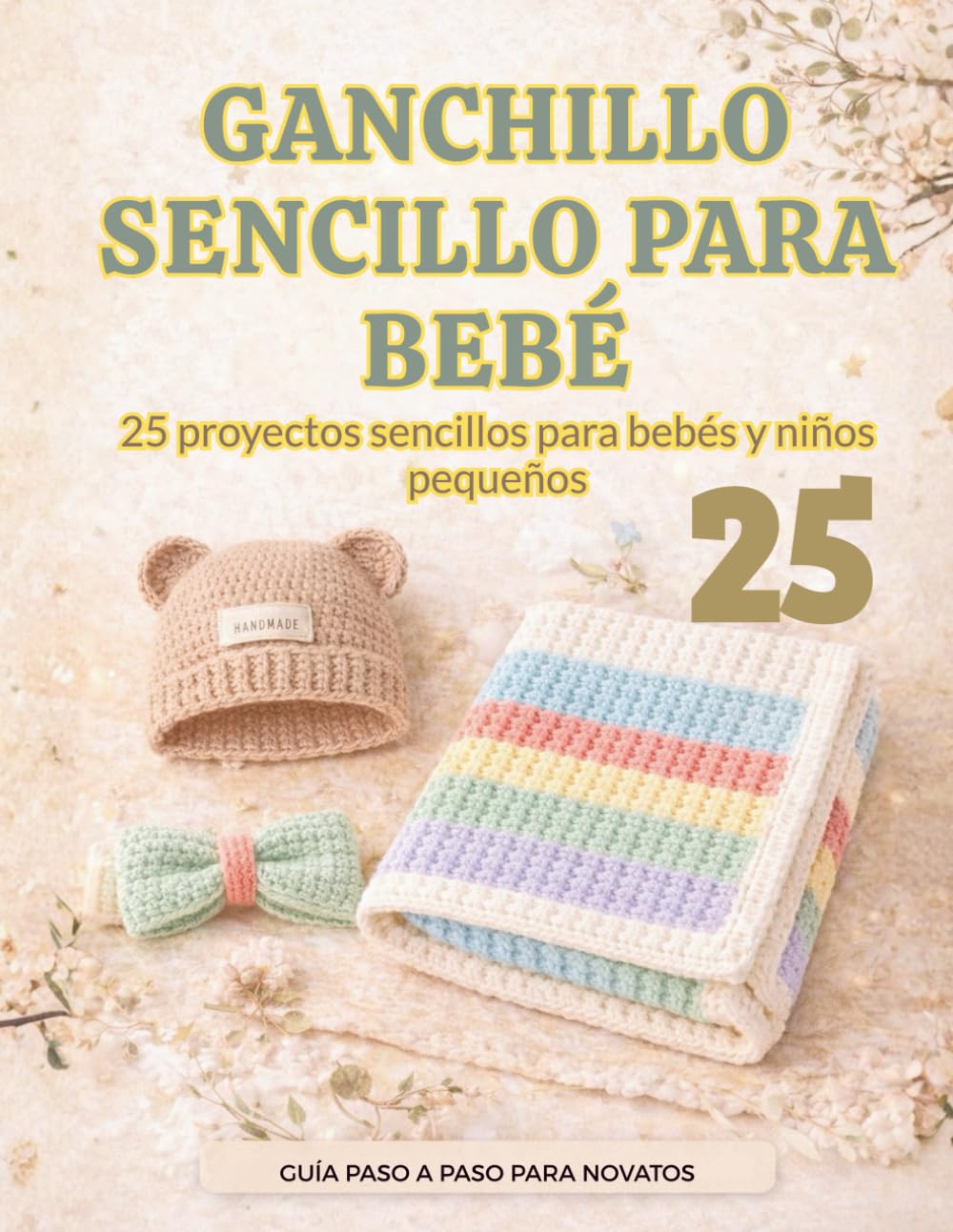 Libro: GANCHILLO SENCILLO PARA BEBÉ: 25 proyectos sencillos para bebés y niños pequeños 25 proyectos sencillos para