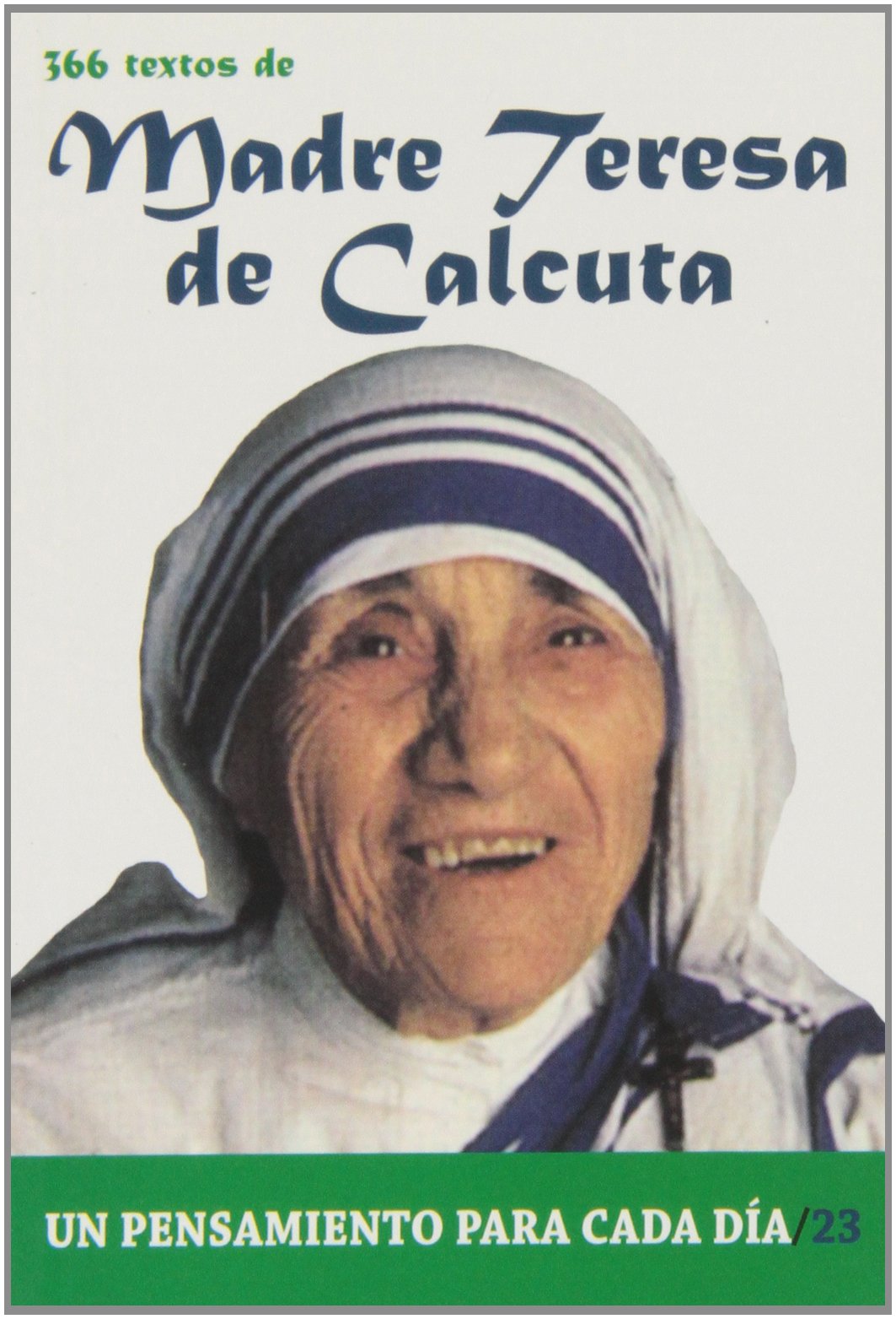 Libro: 366 Textos de Madre Teresa de Calcuta: 366 Textos. Un Pensamiento Para Cada Dia.