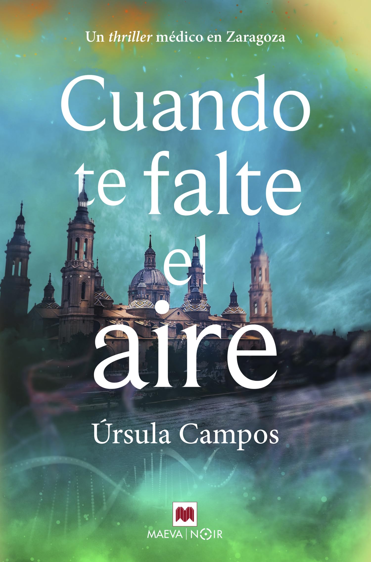 Libro: Cuando te falte el aire: Un thriller médico en Zaragoza (MAEVA noir)