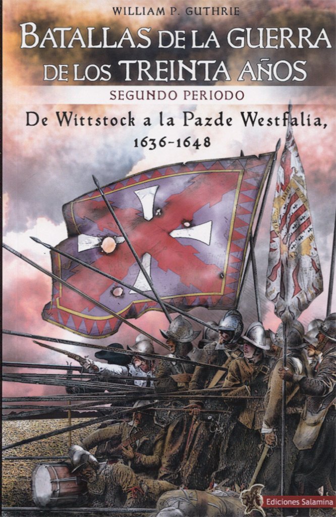 Libro: Batallas de la Guerra de los Treinta Años segundo periodo: De Wittstock a la Paz de Westfalia, 1638-1648