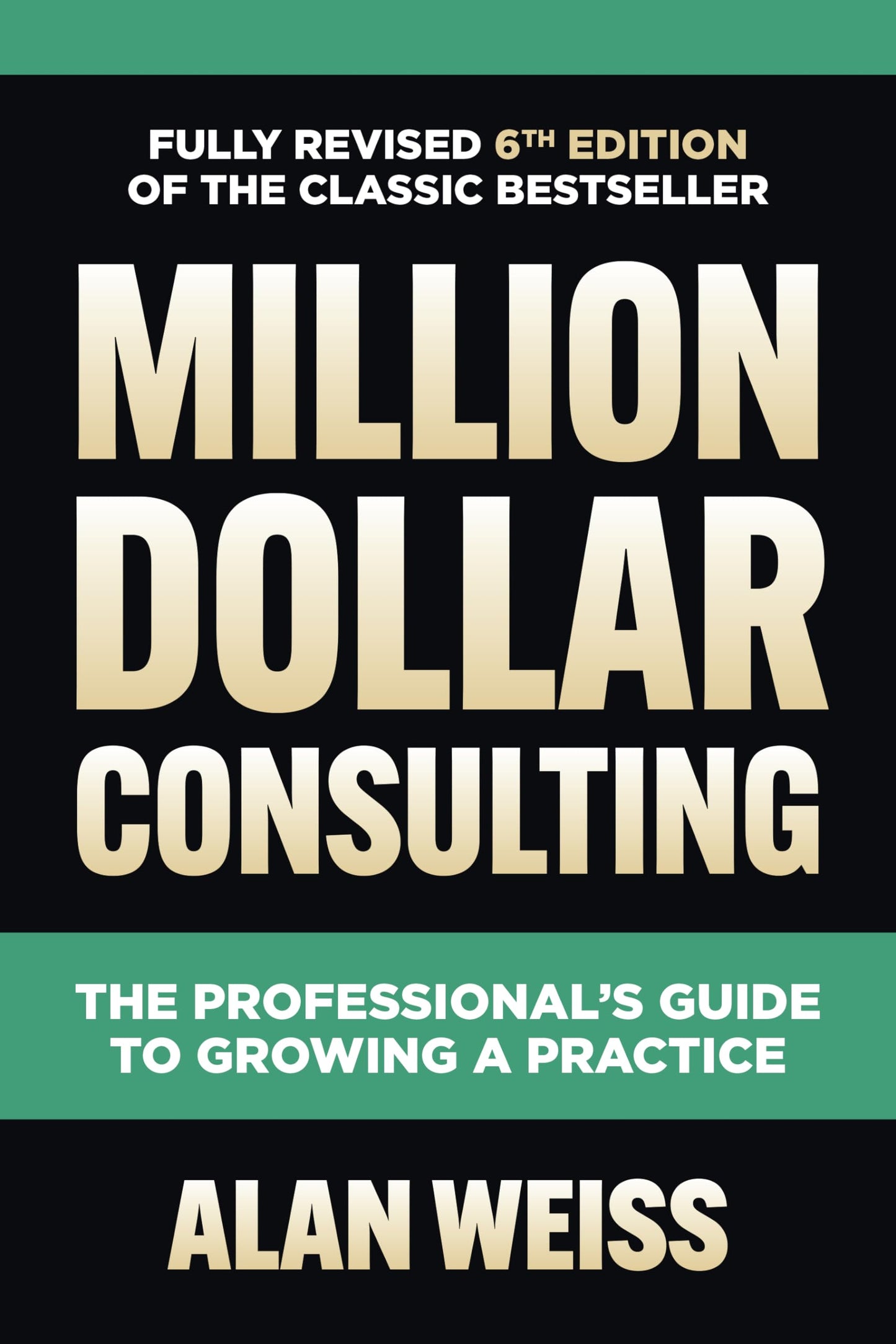 Libro: Million Dollar Consulting, Sixth Edition: The Professional's Guide to Growing a Practice