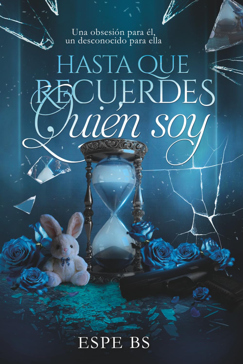 Libro: HASTA QUE RECUERDES QUIÉN SOY: Una obsesión para él, un desconocido para ella (Siempre nosotros)