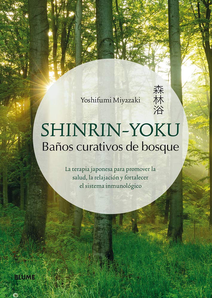 Libro: Shinrin-You: La terapia japonesa para promover la salud, la relajación y fortalecer el sistema inmunológico (SIN COLECCION)