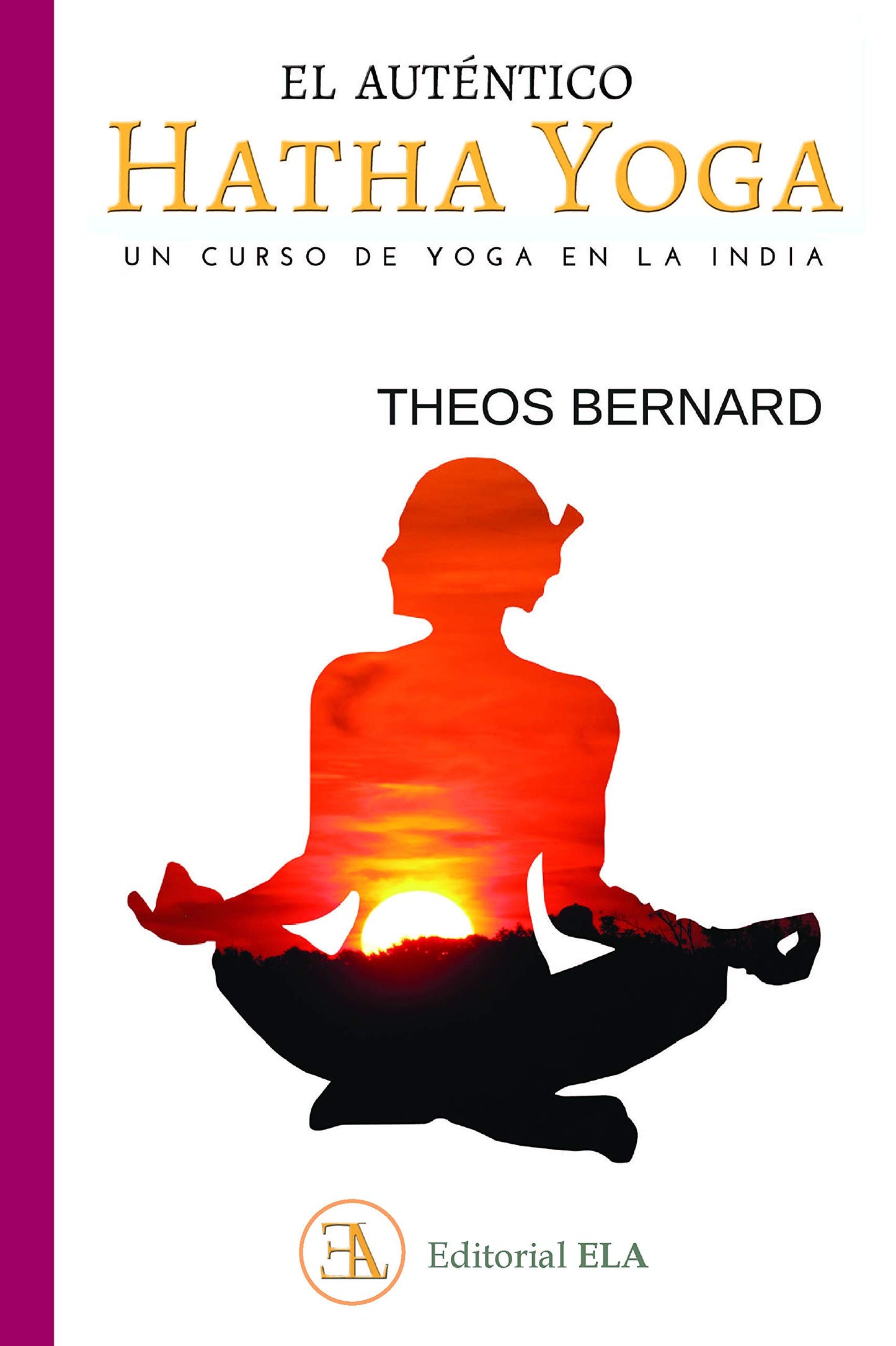 Libro: EL AUTÉNTICO HATHA YOGA: UN CURSO DE YOGA EN LA INDIA