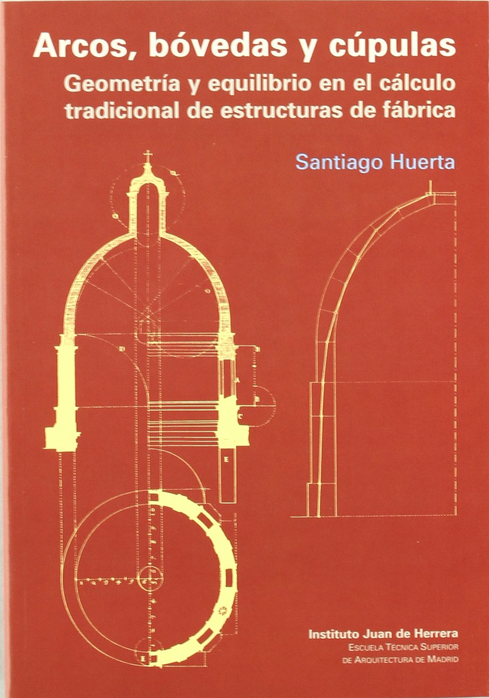 Libro: Arcos, bóvedas y cúpulas: Geometría y equilibrio en el cálculo tradicional de estructuras de fábrica