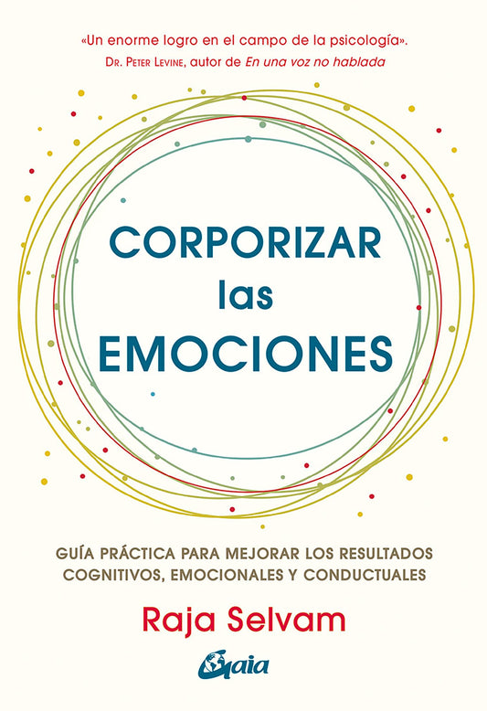 Corporizar las emociones: Guía práctica para mejorar los resultados cognitivos, emocionales y conductuales (Psicoemoción)